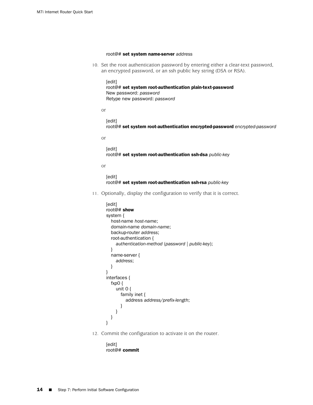 Juniper Networks M7i quick start Name-server address Interfaces fxp0 Unit 0 family inet 