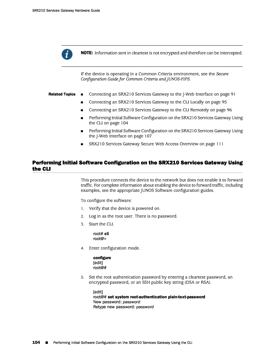 Juniper Networks SRX 210 Configuration Guide for Common Criteria and JUNOS-FIPS, root# cli root@, configure edit root@# 