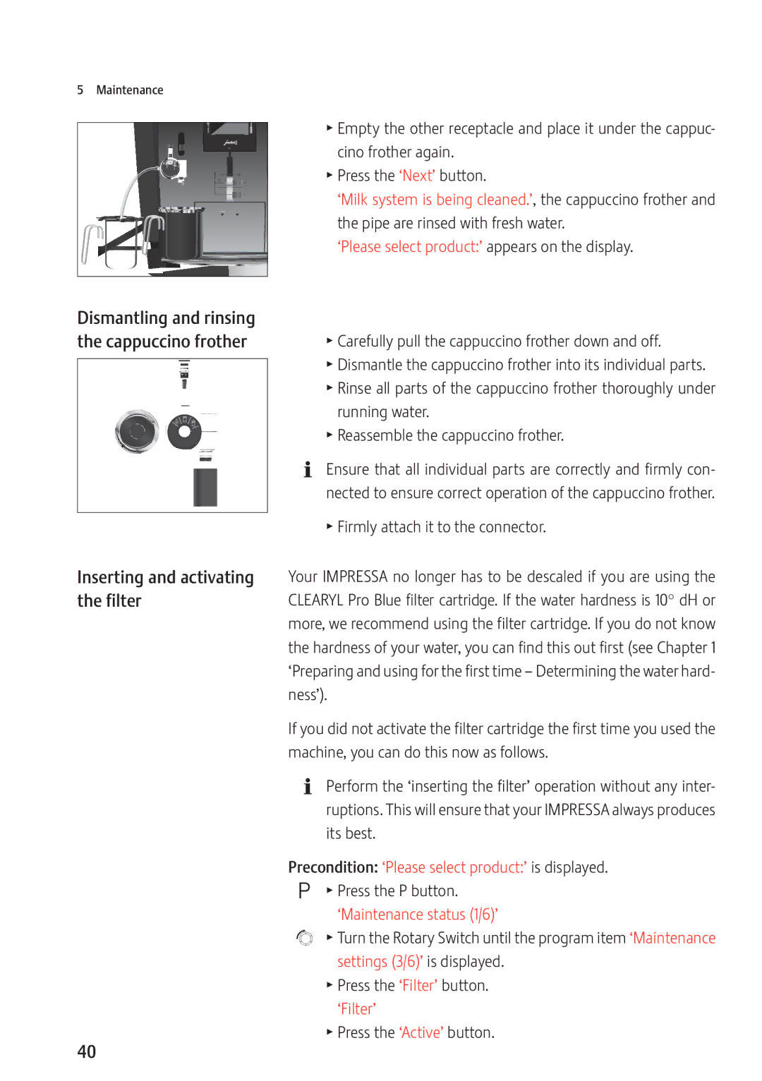 Jura Capresso 13637 manual Dismantling and rinsing Cappuccino frother, Carefully pull the cappuccino frother down and off 