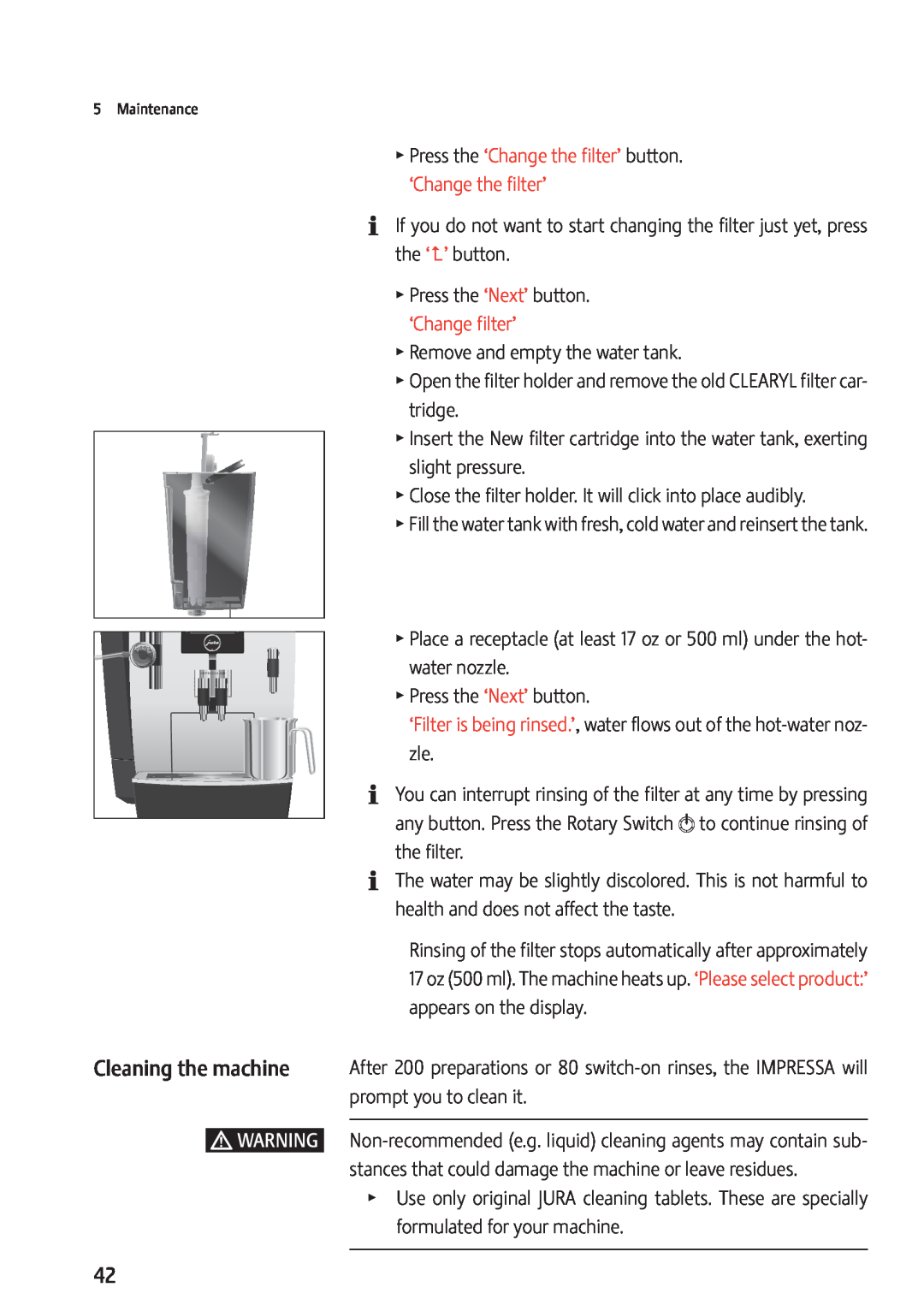 Jura Capresso 13637 manual Cleaning the machine, T Press the ‘Change the filter’ button. ‘Change the filter’, J Warning 