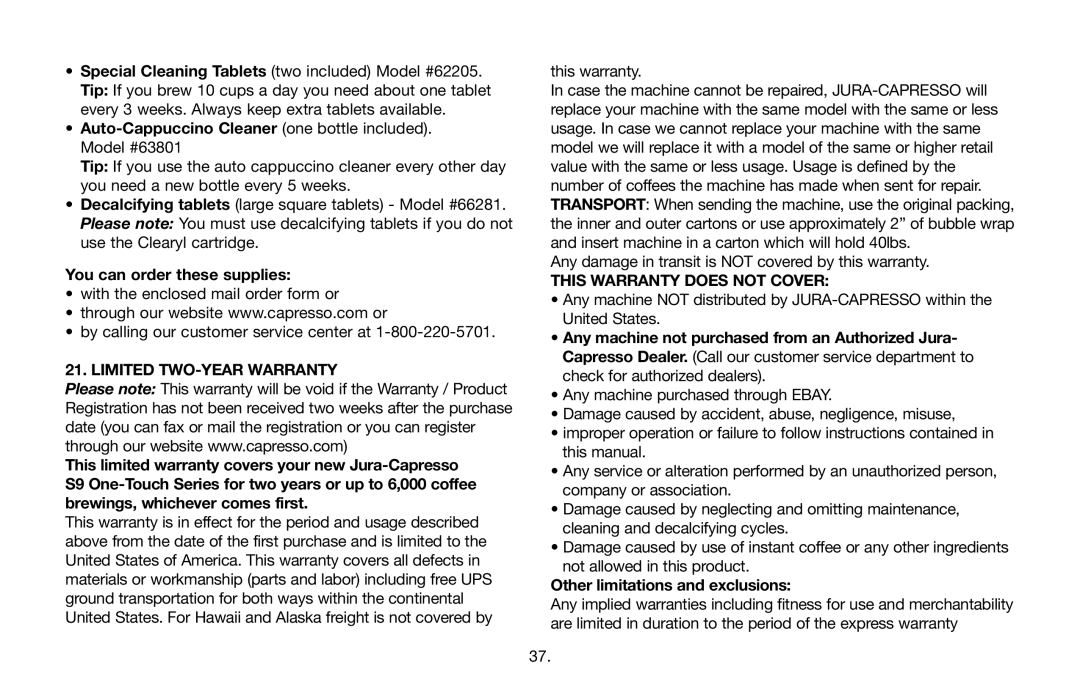 Jura Capresso 68193 warranty Auto-Cappuccino Cleaner one bottle included. Model #63801, You can order these supplies 