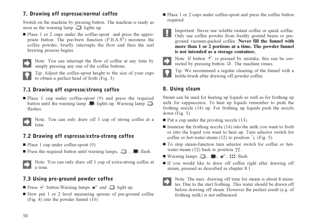 Jura Capresso E30 Drawing off espresso/normal coffee, Drawing off espresso/strong coffee, Using pre-ground powder coffee 