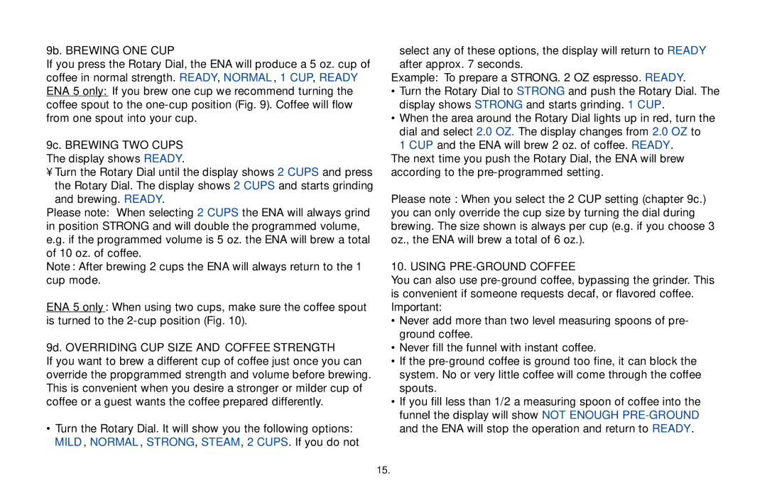 Jura Capresso 68191, ENA 3 9b. Brewing ONE CUP, 9c. Brewing TWO Cups The display shows Ready, Using PRE-GROUND Coffee 