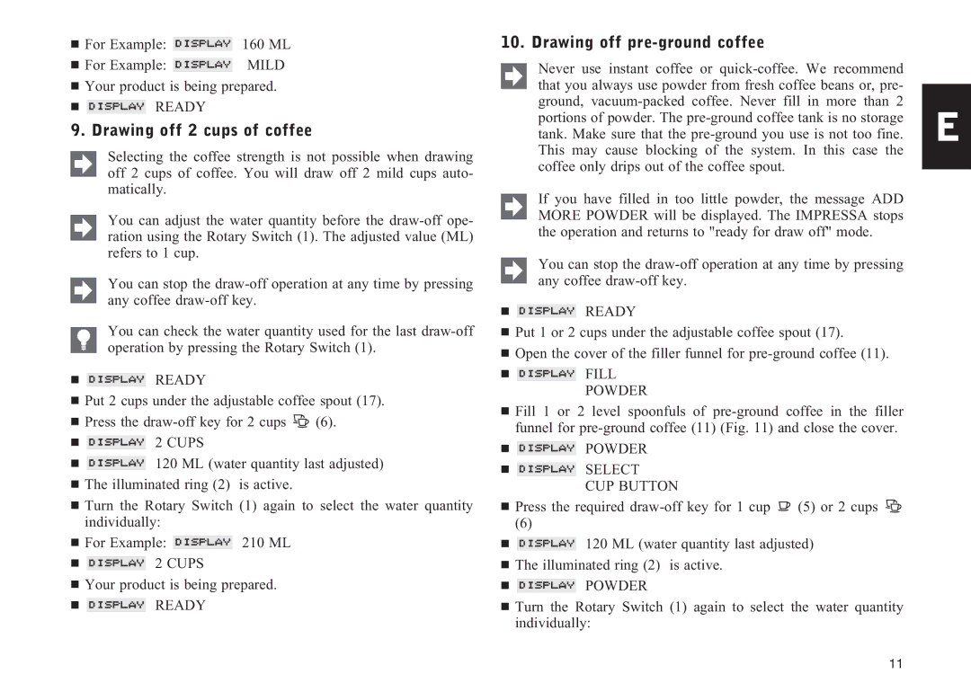 Jura Capresso F5 Drawing off 2 cups of coffee, Drawing off pre-ground coffee,  Fill Powder,  Powder  Select CUP Button 