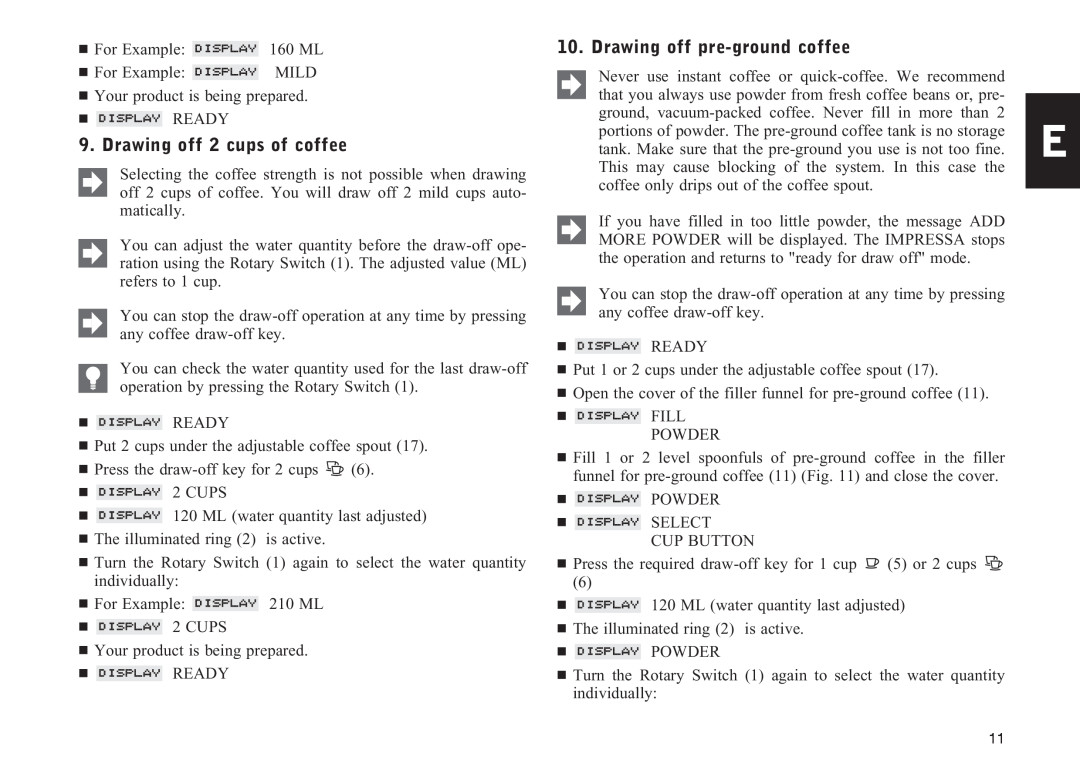 Jura Capresso F505 manual Drawing off 2 cups of coffee, Drawing off pre-ground coffee 