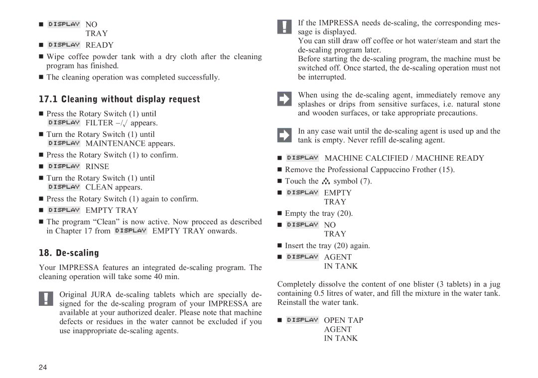 Jura Capresso F707 Cleaning without display request, De-scaling,  no Tray  Ready,  Agent Tank,  Open TAP Agent in Tank 
