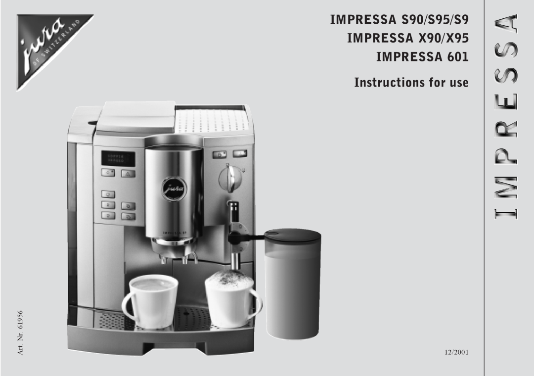 Jura Capresso 601 manual IMPRESSA S90/S95/S9 IMPRESSA X90/X95 IMPRESSA Instructions for use, Art. Nr, 12/2001 