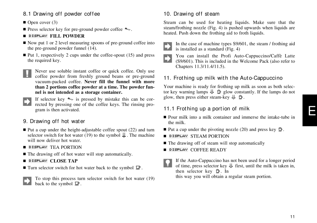 Jura Capresso S95, S90 Drawing off powder coffee, Drawing off hot water, Drawing off steam, Frothing up a portion of milk 