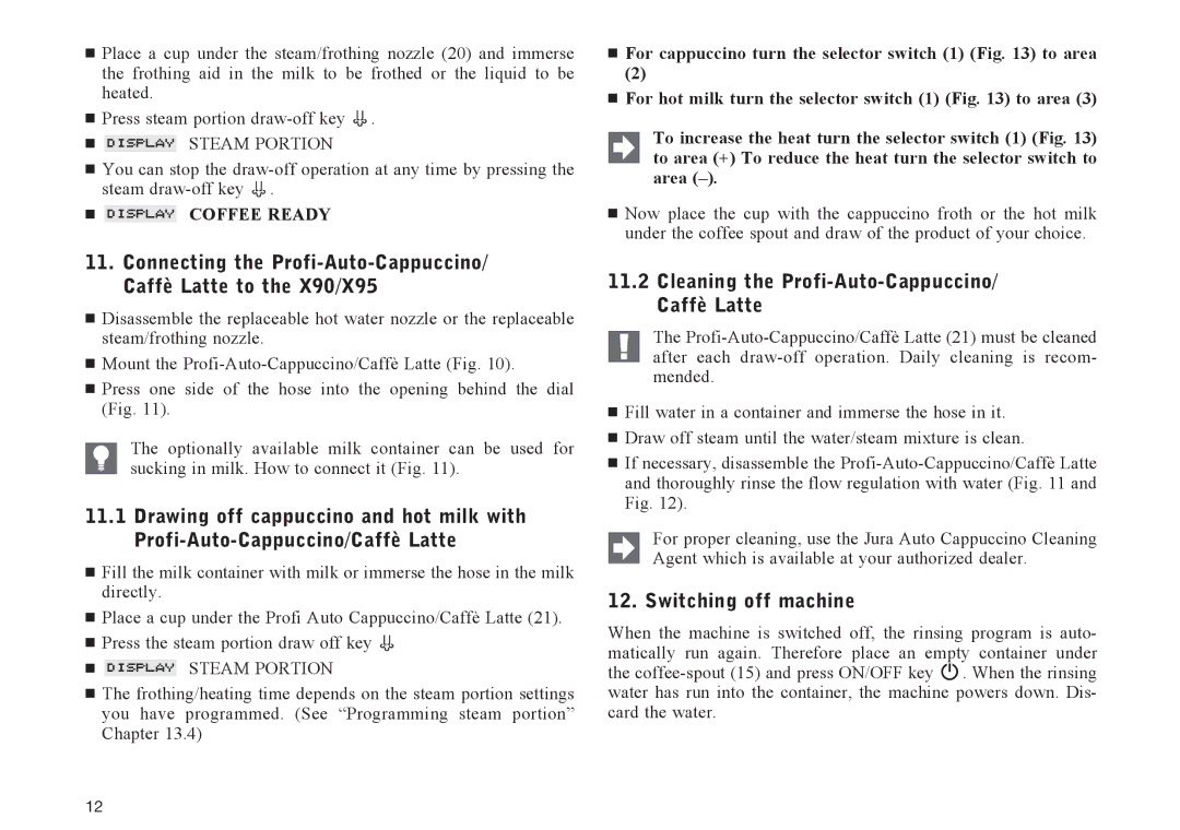 Jura Capresso X95 Cleaning the Profi-Auto-Cappuccino/ Caffè Latte, Switching off machine,  Steam Portion,  Coffee Ready 