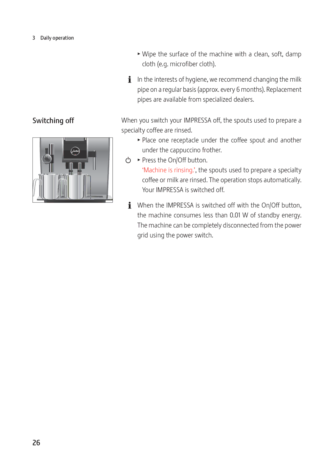 Jura Capresso Z9 Switching off, Place one receptacle under the coffee spout and another, Under the cappuccino frother 