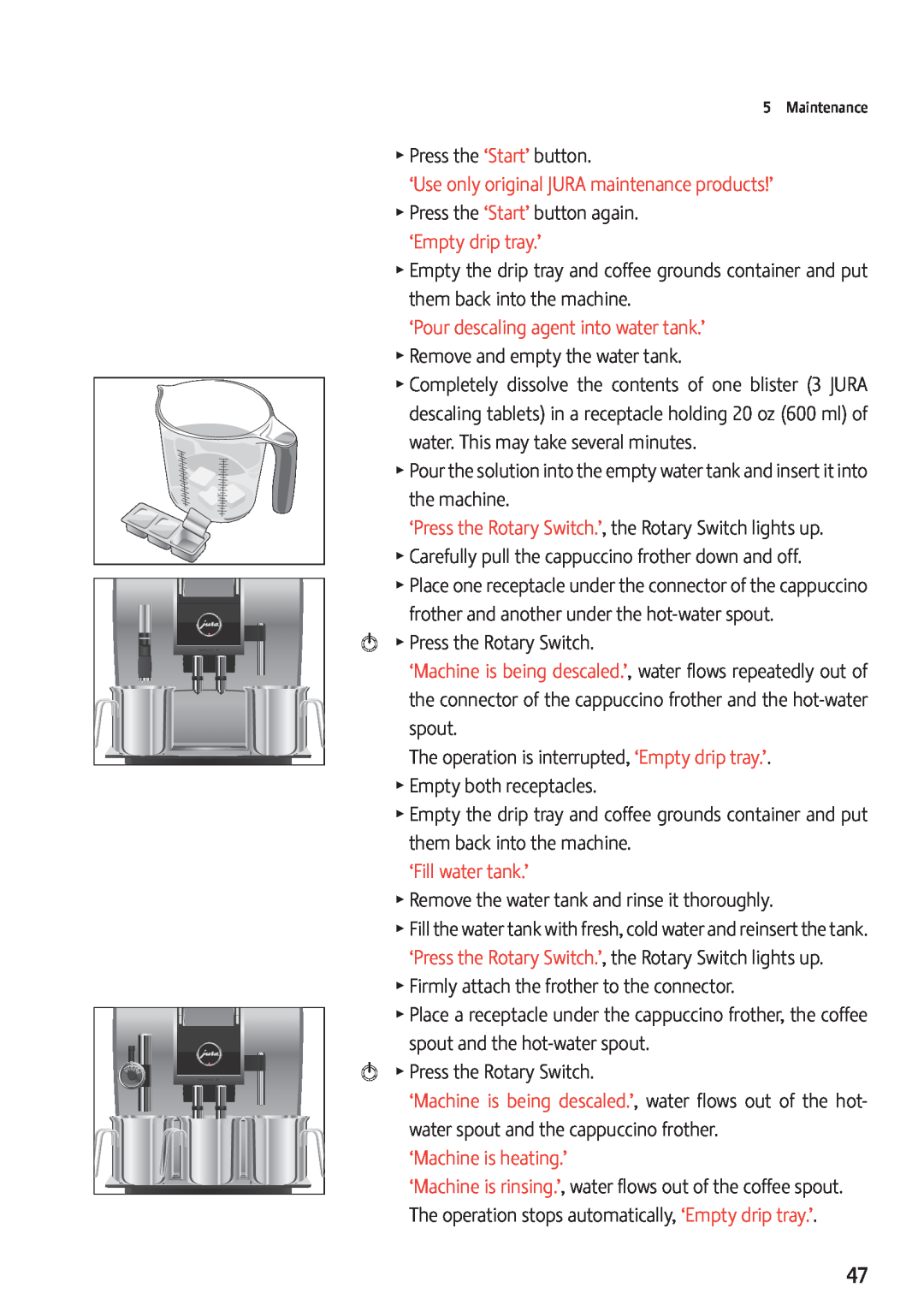 Jura Capresso Z9 manual ‘Empty drip tray.’, ‘Fill water tank.’, TPress the ‘Start’ button, ‘Machine is heating.’ 