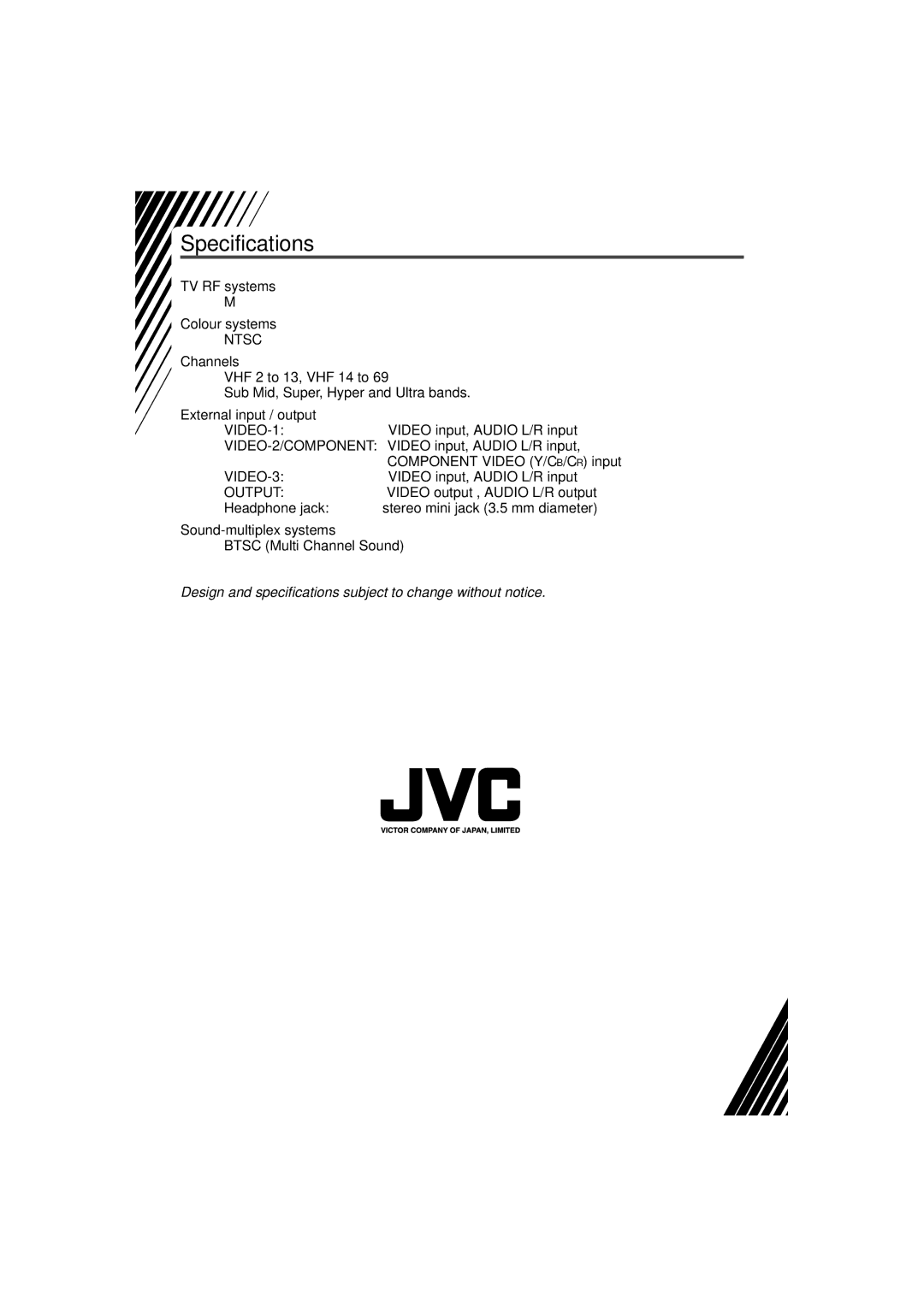 JVC AV-21L31B Specifications, TV RF systems Colour systems, Channels, External input / output VIDEO-1VIDEO-2/COMPONENT 