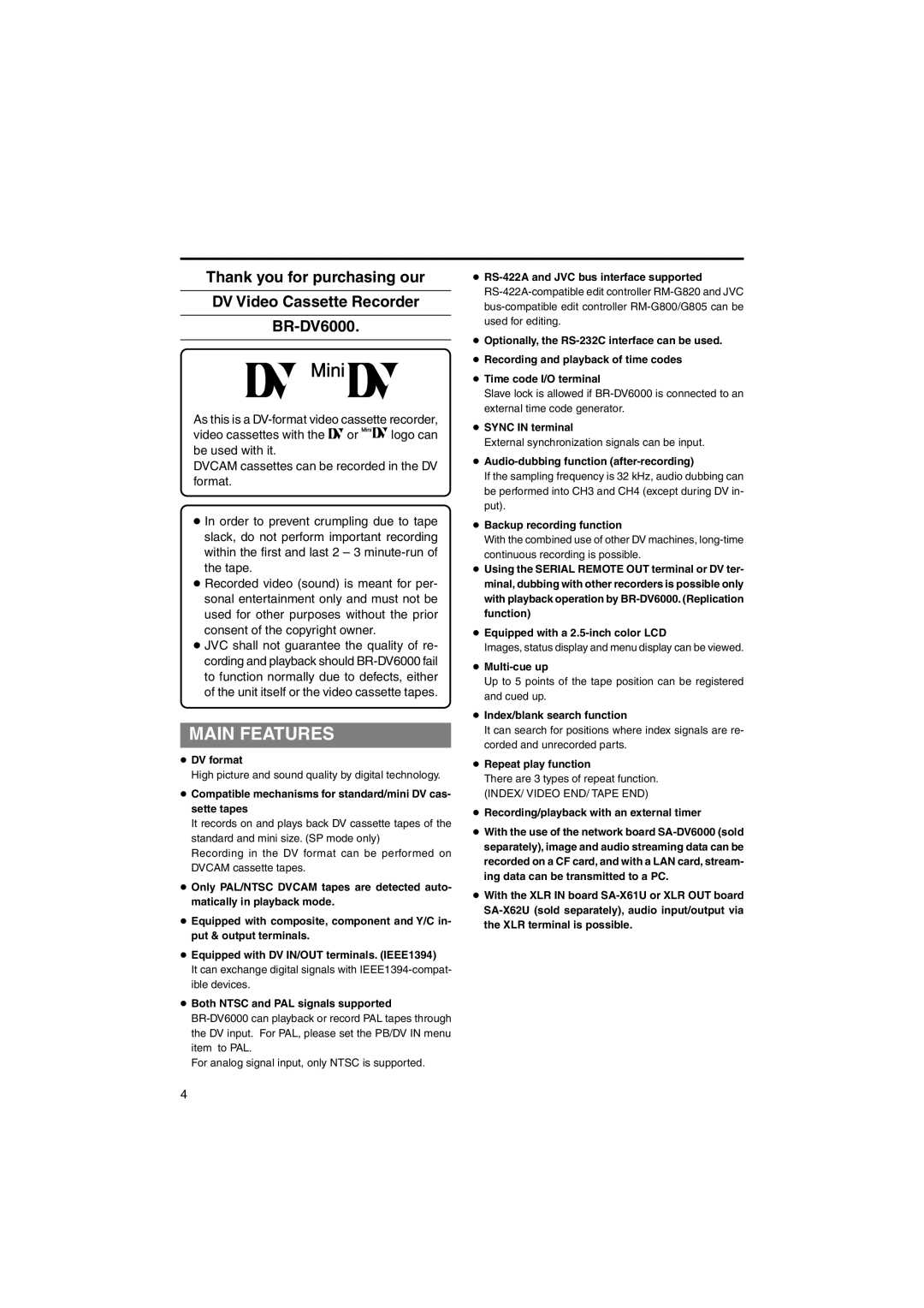 JVC BR-DV6000U DV format, Compatible mechanisms for standard/mini DV cas- sette tapes, Sync in terminal, Multi-cue up 