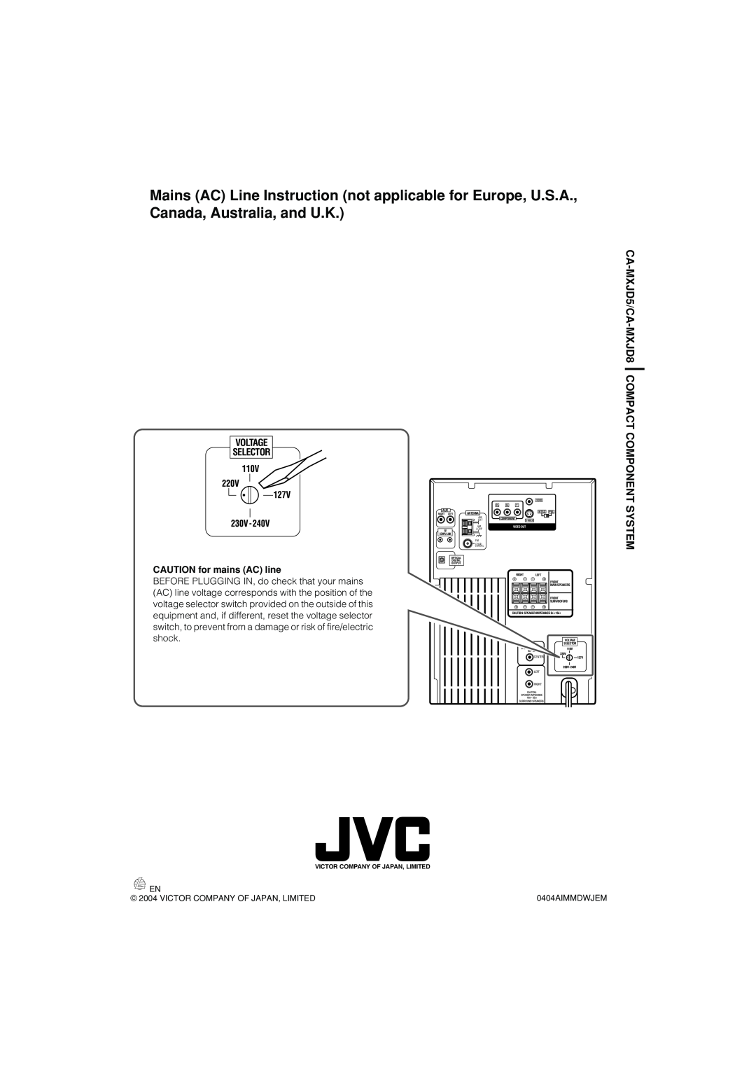 JVC CA-MXJD8UW manual CA-MXJD5/CA-MXJD8COMPACT COMPONENT SYSTEM, VOLTAGE SELECTOR CAUTION for mains AC line, 0404AIMMDWJEM 