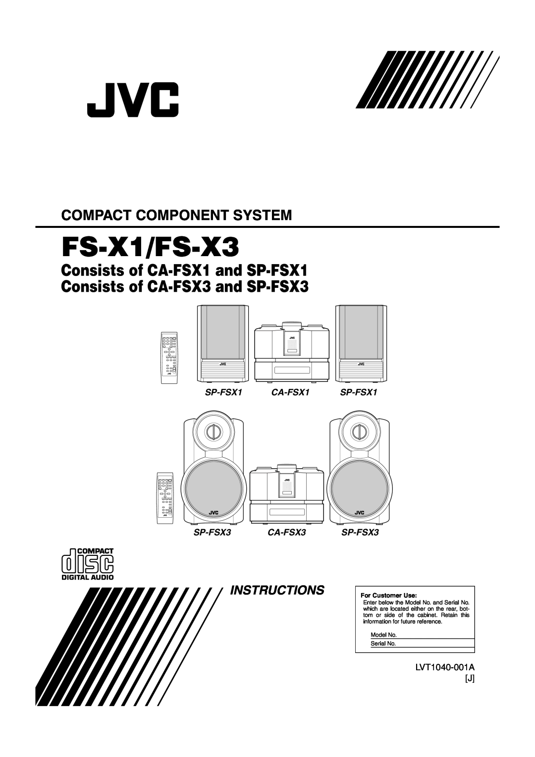 JVC FS-X1/FS-X3 manual Compact Component System, SP-FSX1 CA-FSX1 SP-FSX1 SP-FSX3 CA-FSX3 SP-FSX3, LVT1040-001A J, Model No 