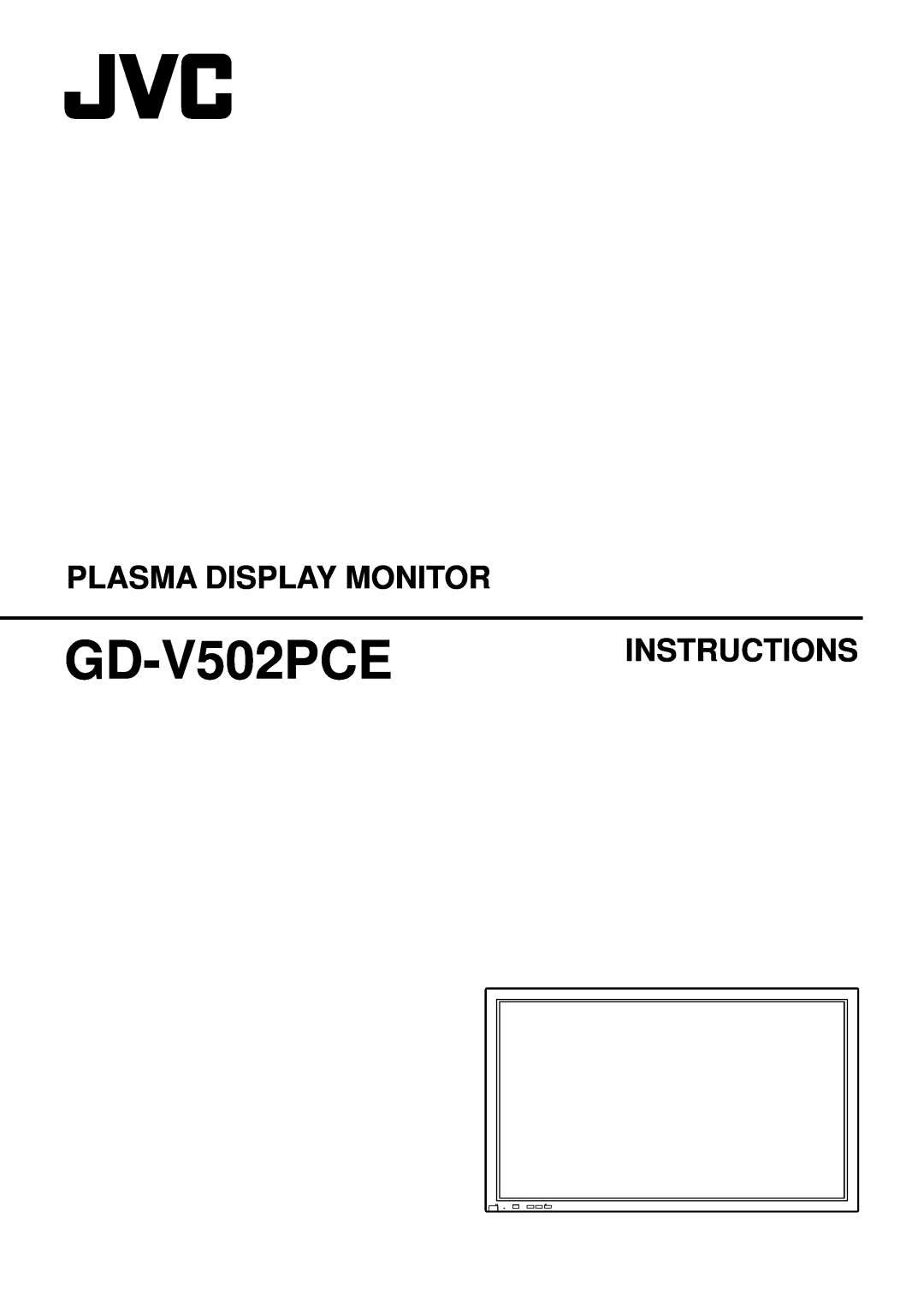 JVC manual PLASMA DISPLAY MONITOR GD-V502PCEINSTRUCTIONS 