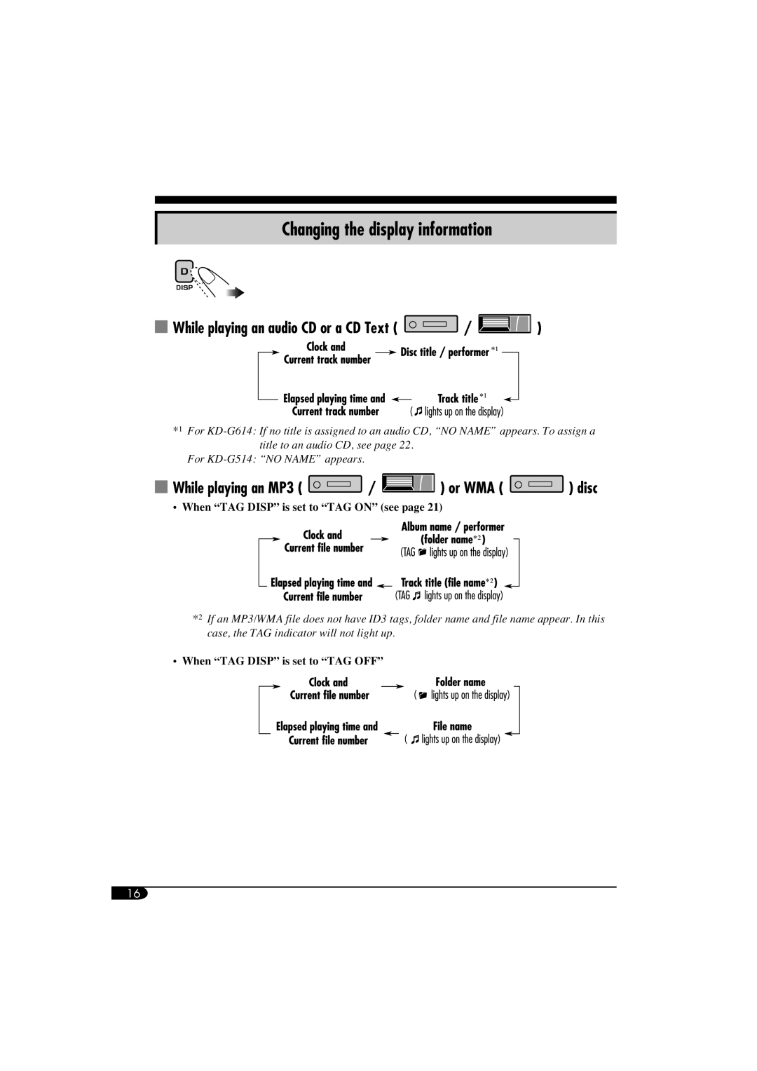 JVC KD-G614 Changing the display information, While playing an audio CD or a CD Text, While playing an MP3 / or WMA disc 