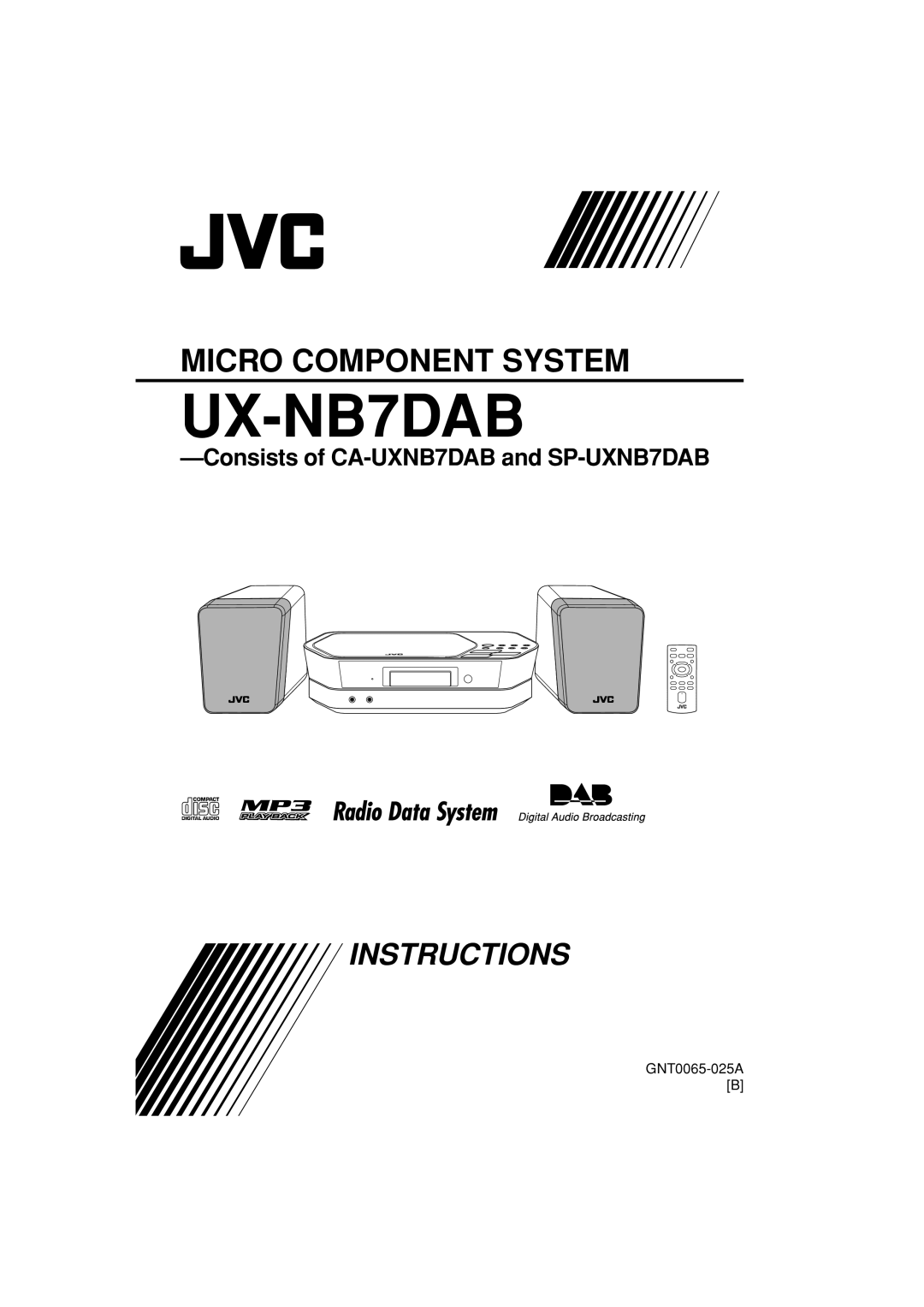 JVC manual GNT0065-025AB, UX-NB7DAB, Micro Component System, Instructions, Consistsof CA-UXNB7DABand SP-UXNB7DAB 