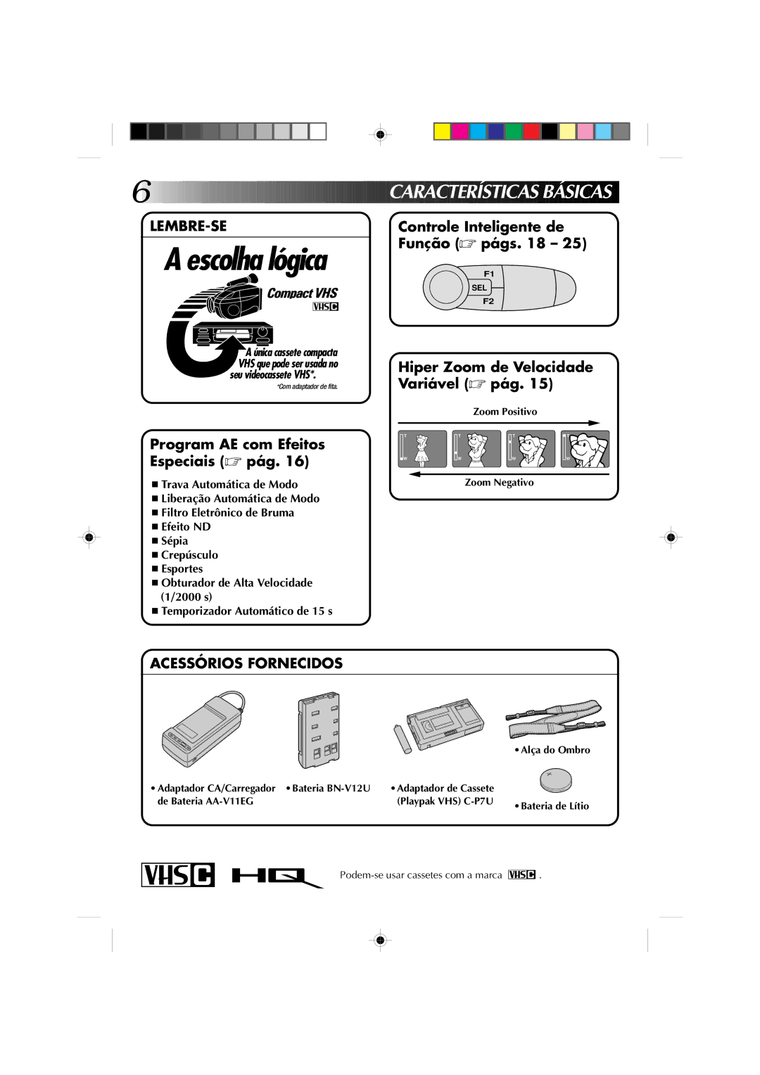 JVC GR-AX227 manual CA Ract Erístic AS Básicas, Lembre-Se, Acessórios Fornecidos, Zoom Positivo, Zoom Negativo 