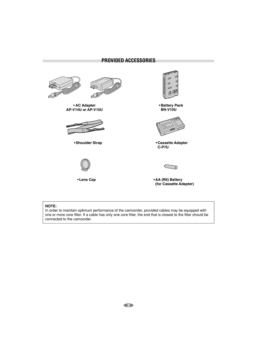 JVC GR-SXM260 Provided Accessories, Battery Pack, AP-V14U or AP-V15U BN-V10U Shoulder Strap, P7U, Lens Cap AA R6 Battery 