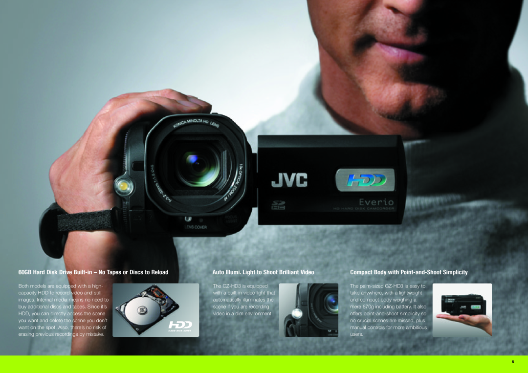 JVC GZ-HD7 manual 60GB Hard Disk Drive Built-in - No Tapes or Discs to Reload, Auto Illumi. Light to Shoot Brilliant Video 