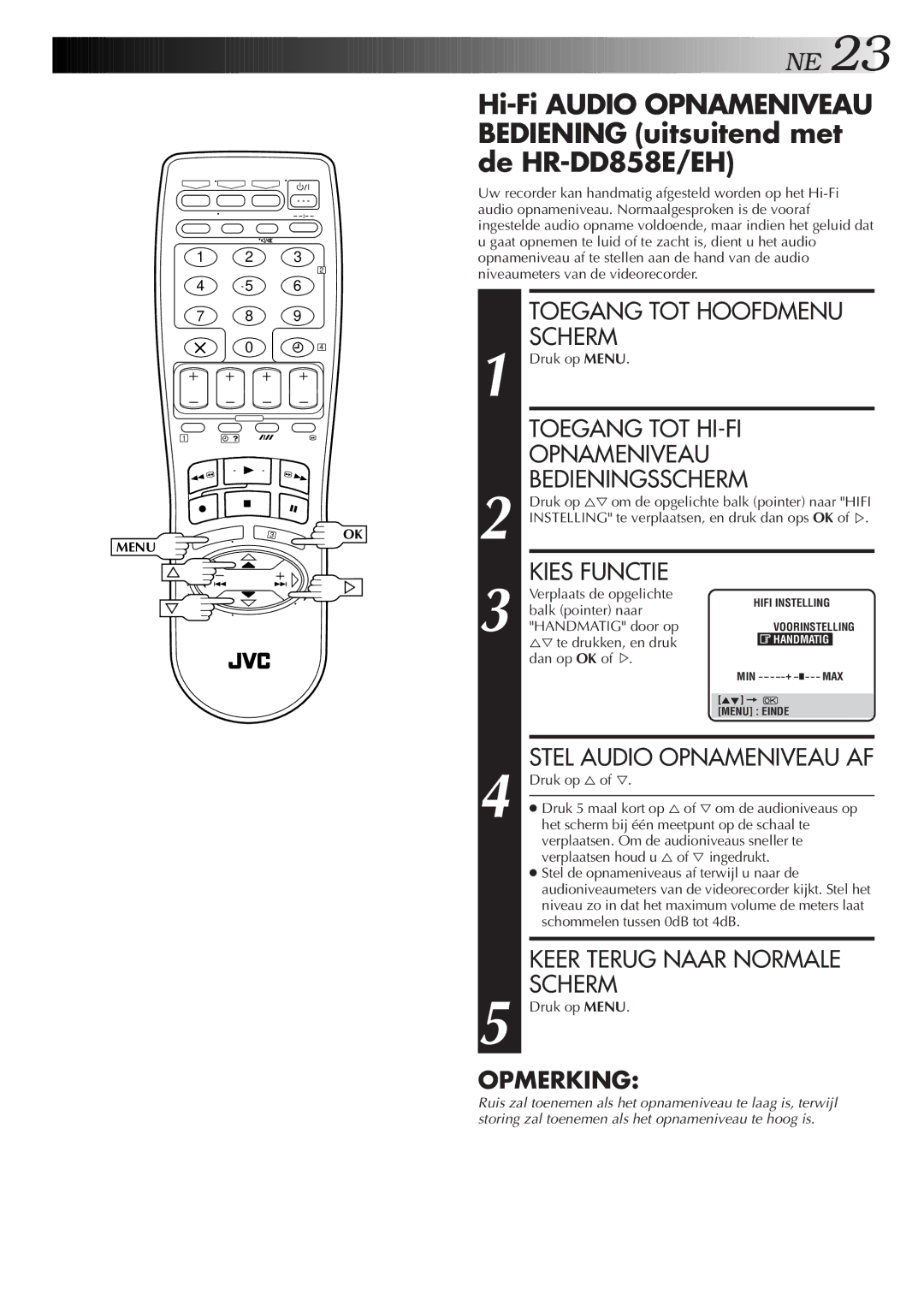 JVC HR-J758E/EH, HR-DD858E/EH Toegang TOT Hoofdmenu, Scherm, Toegang TOT HI-FI Opnameniveau Bedieningsscherm, Kies Functie 