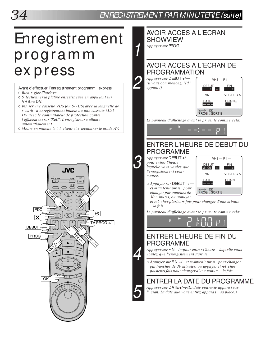 JVC HR-DVS1MS Enregistrement programmé express, Avoir Acces a Lecran DE Programmation, Entrer Lheure DE Debut DU Programme 