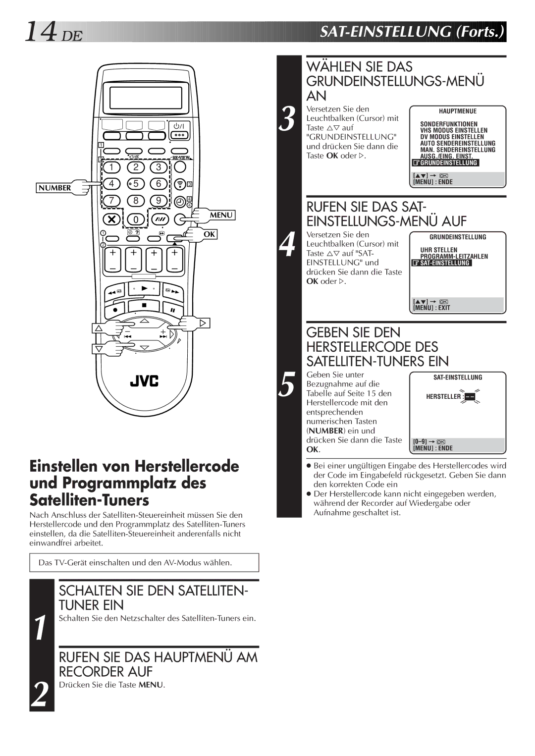 JVC HR-DVS2EU DE SAT -EINSTELLUNG Forts, Wählen SIE DAS GRUNDEINSTELLUNGS-MENÜ AN, Schalten SIE DEN SATELLITEN- Tuner EIN 