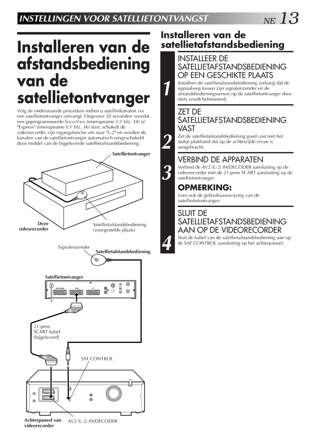 JVC HR-DVS2EU manual Installeren van de satellietafstandsbediening, Verbind DE Apparaten, Satellietontvanger Deze 