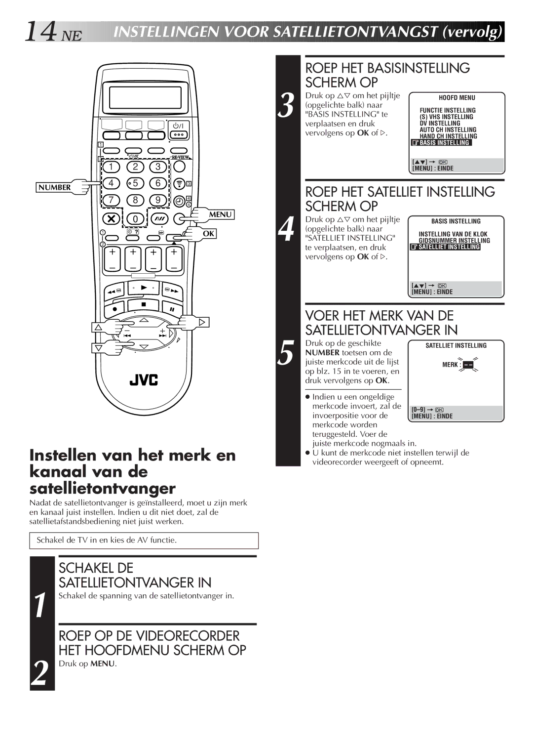 JVC HR-DVS2EU Stell Ingen Voor Satellietontvangst vervolg, Instellen van het merk en kanaal van de satellietontvanger 