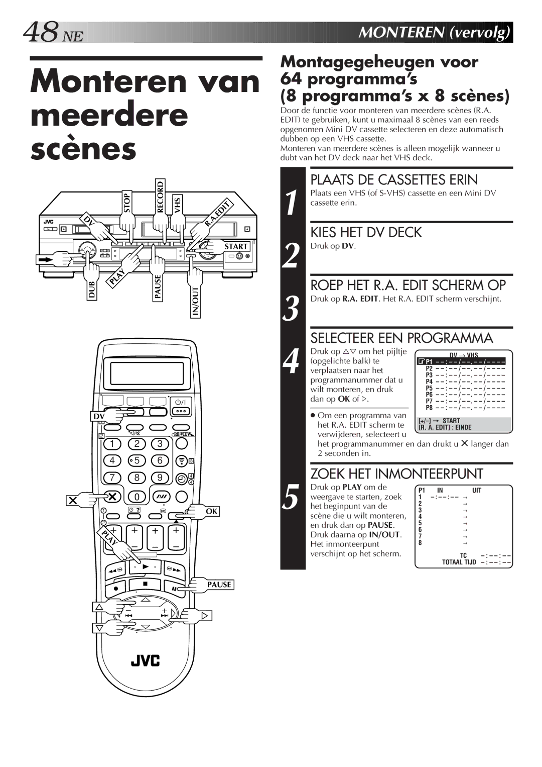 JVC HR-DVS2EU manual Montagegeheugen voor 64Ê programma’s Programma’s x 8 scènes, Plaats DE Cassettes Erin 