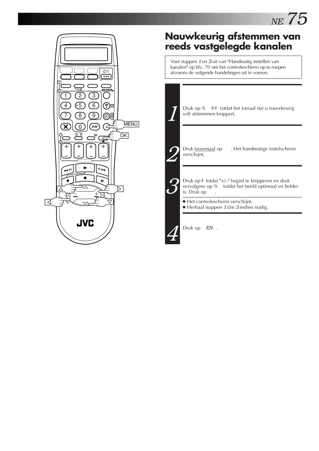 JVC HR-DVS2EU manual Nauwkeurig afstemmen van reeds vastgelegde kanalen, Kies HET Nauwkeurig AF TE, Stemmen Kanaal 