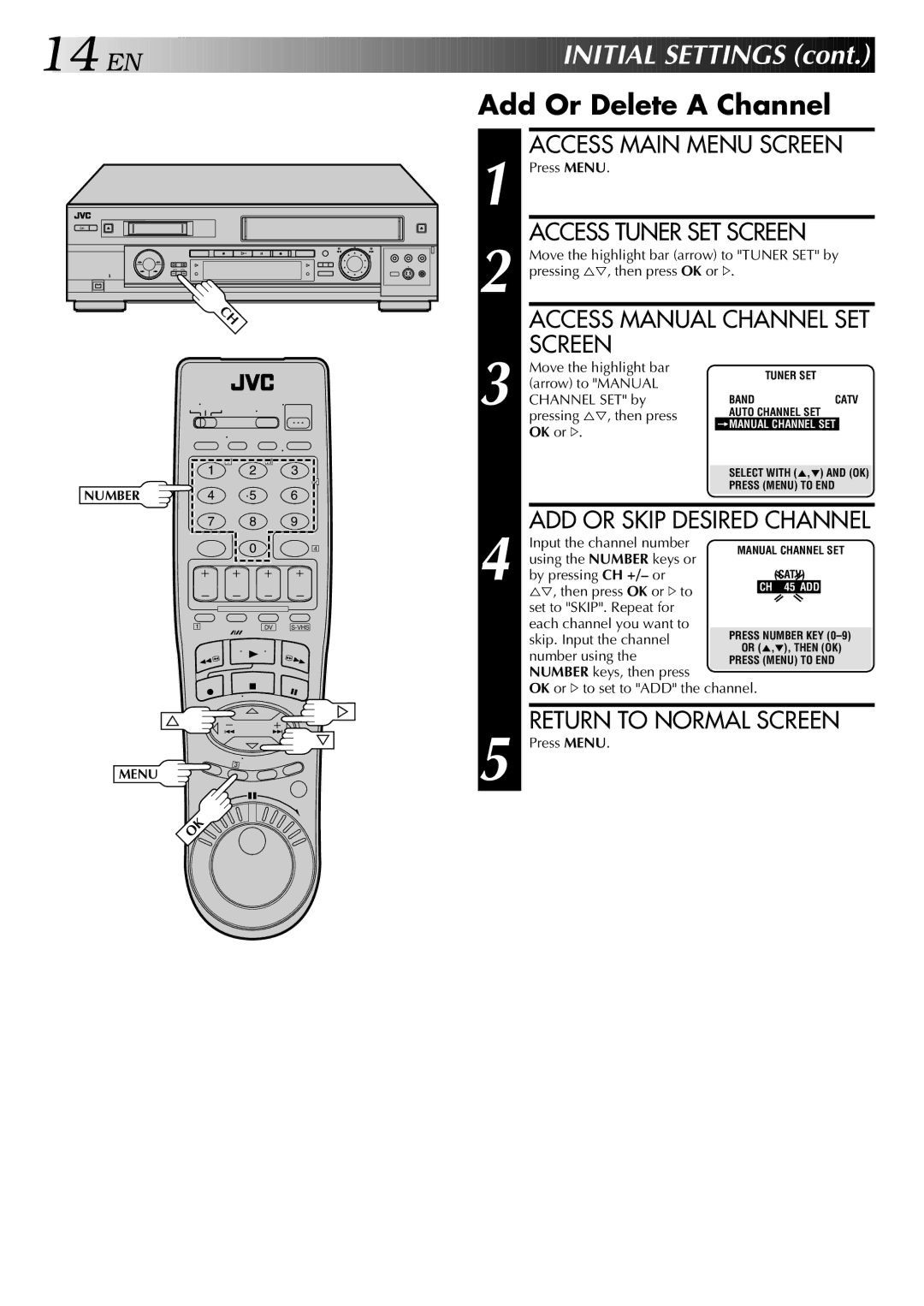 JVC HR-DVS2U manual Add Or Delete a Channel, Access Main Menu Screen, Access Manual Channel SET, Return to Normal Screen 