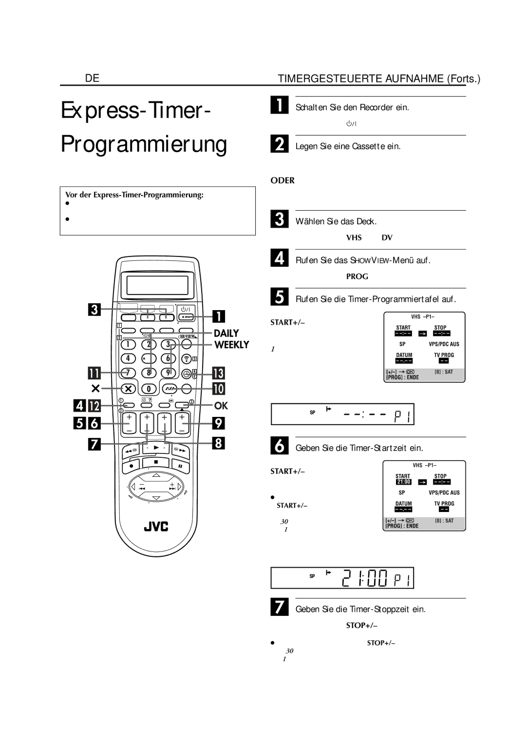 JVC HR-DVS3EU 38 DE, Rufen Sie das SHOWVIEW-Menü auf, Geben Sie die Timer-Startzeit ein, Geben Sie die Timer-Stoppzeit ein 