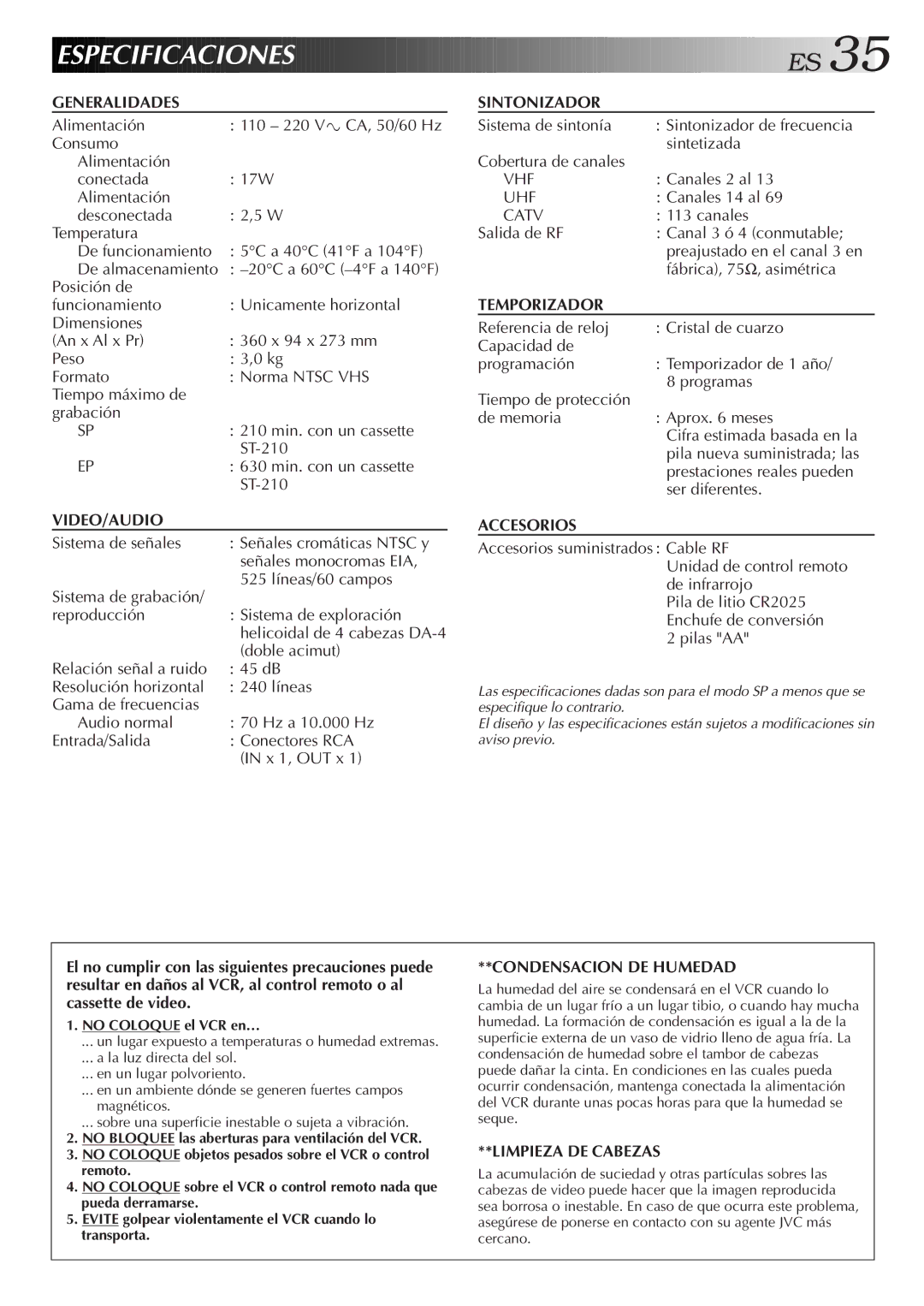 JVC HR-J4006UM manual Especificaciones, El no cumplir con las siguientes precauciones puede, Cassette de video 