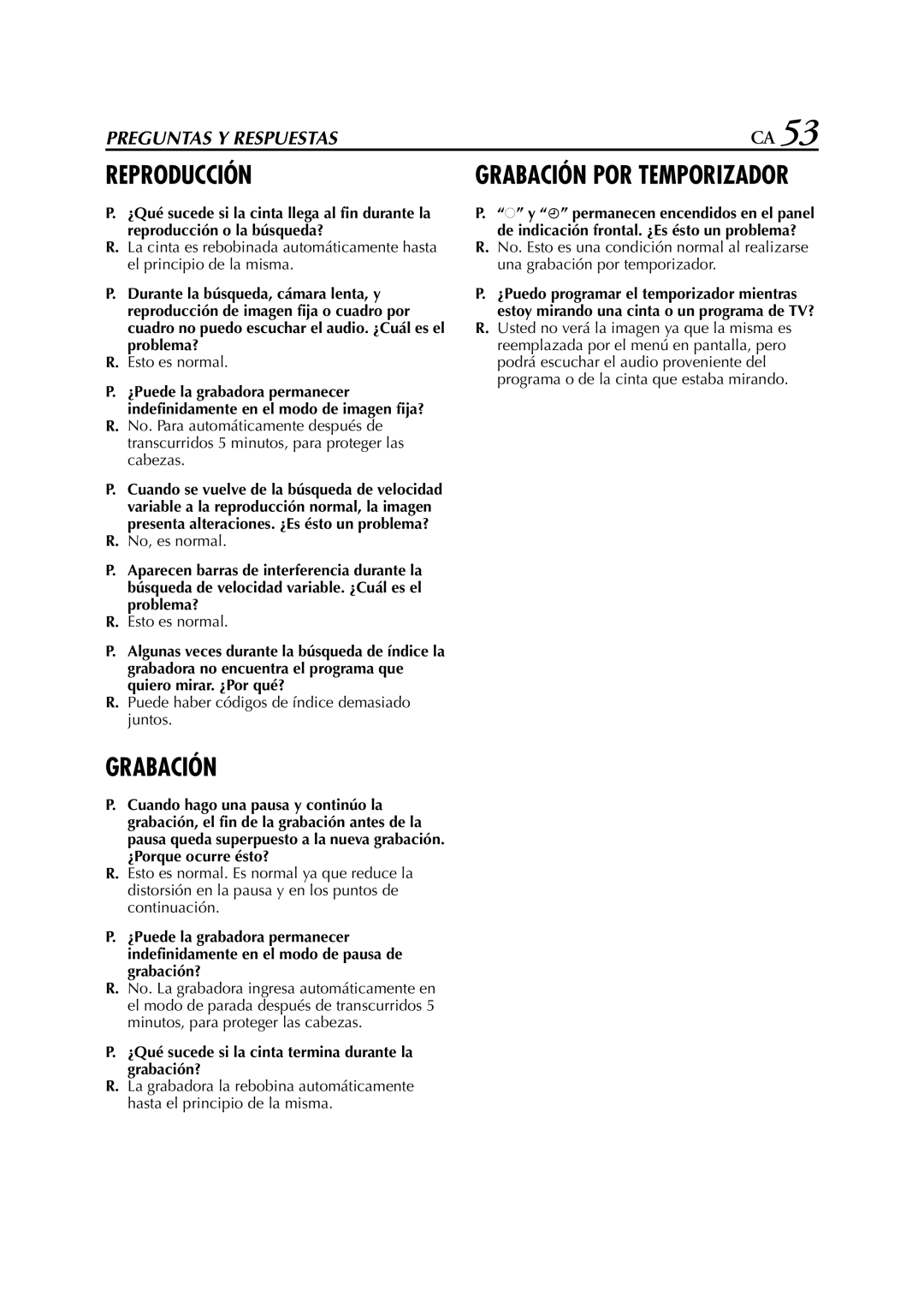 JVC HR-J672EU manual Problema?, Presenta alteraciones. ¿Es ésto un problema?, Quiero mirar. ¿Por qué?, ¿Porque ocurre ésto? 