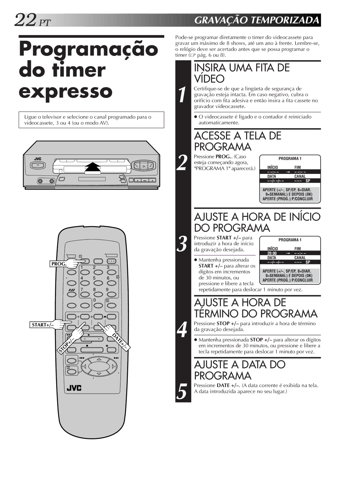 JVC HR-J474M manual Programação do timer expresso, Insira UMA Fita DE Vídeo, Ajuste a Hora DE Início do Programa 