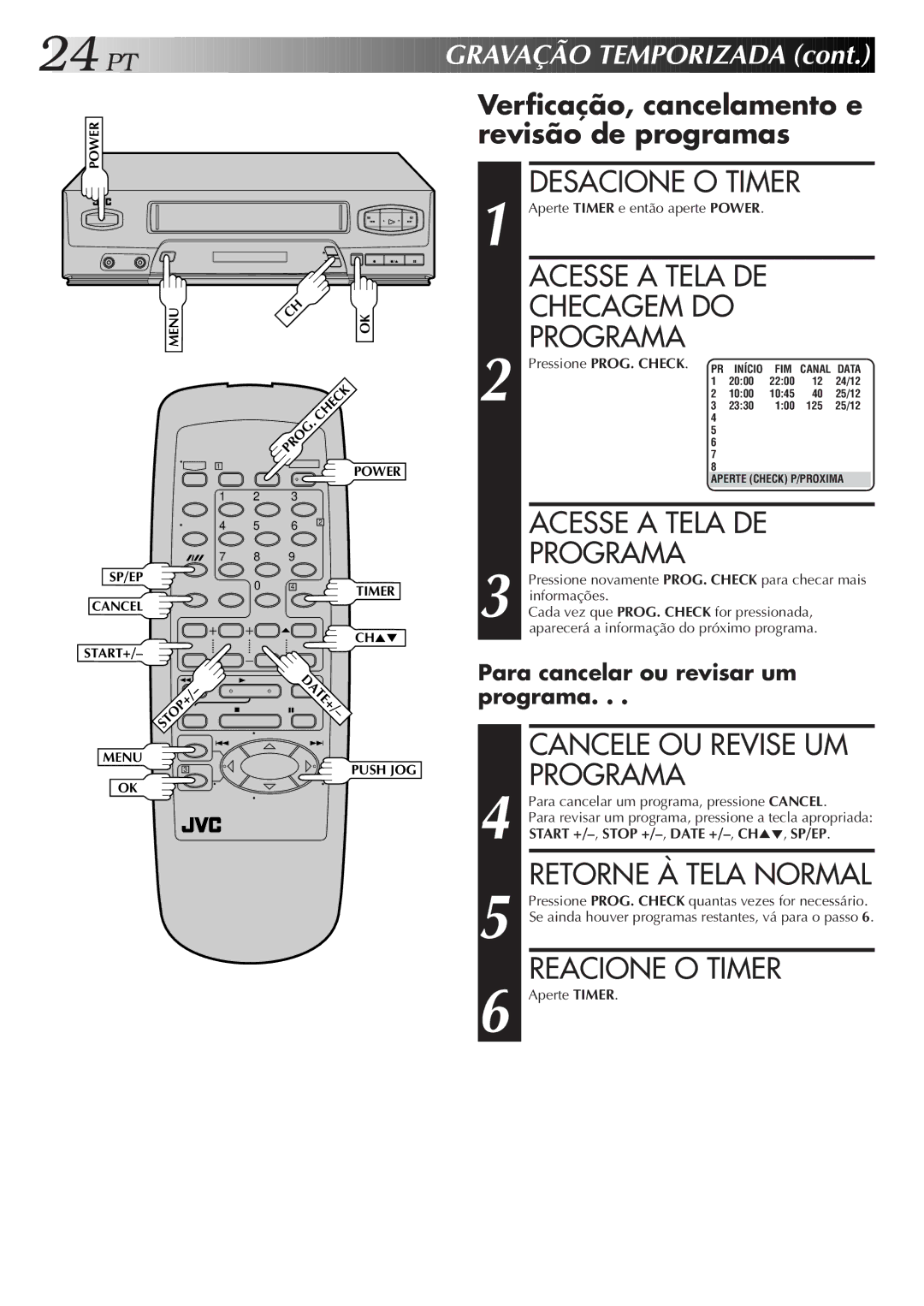 JVC HR-J474M Acesse a Tela DE, Cancele OU Revise UM, Reacione O Timer, Verficação, cancelamento e revisão de programas 
