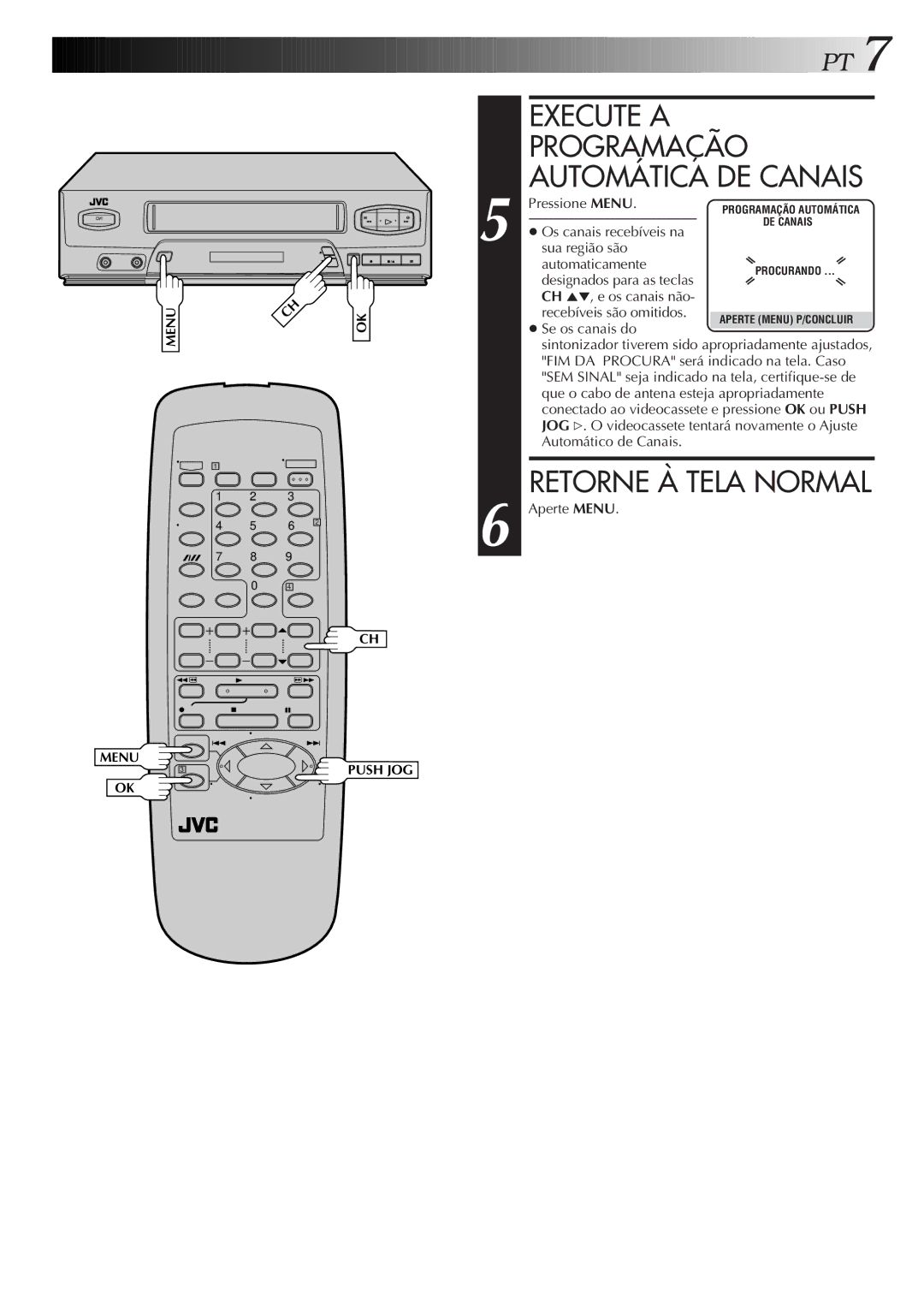 JVC HR-J474M manual Execute a Programação Automática DE Canais, Retorne À Tela Normal 