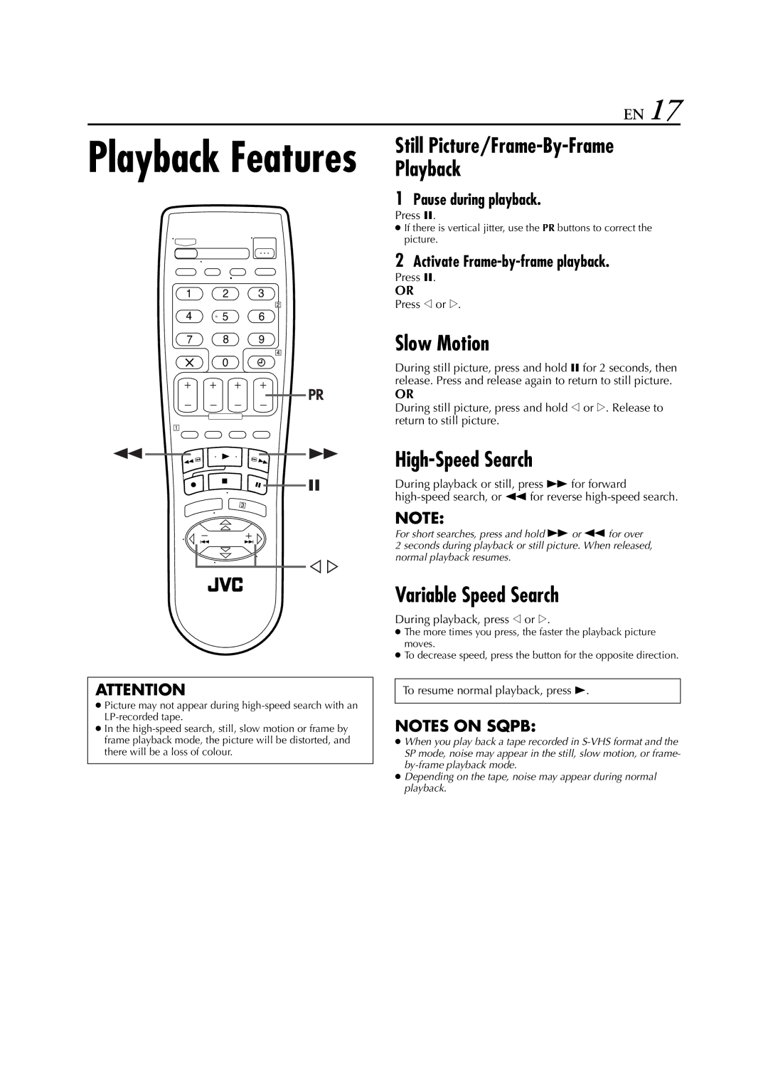 JVC HR-J588 Slow Motion, High-Speed Search, Variable Speed Search, Pause during playback, Activate Frame-by-frame playback 