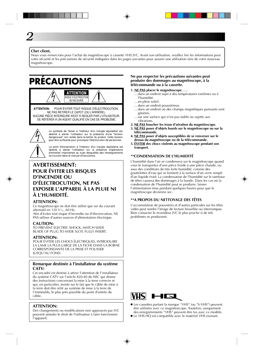 JVC HR-J633U manual NE PAS placer le magnétoscope, Le VHS HQ est compatible avec le matériel VHS existant 