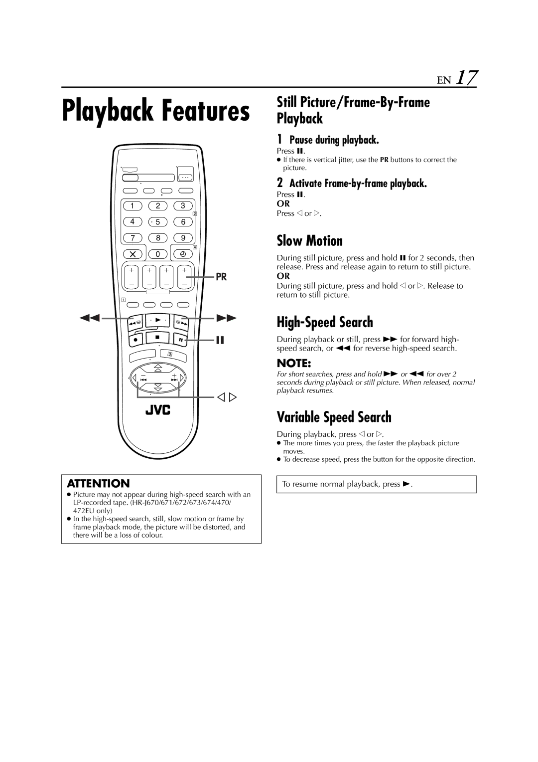 JVC HR-671 Slow Motion, High-Speed Search, Variable Speed Search, Pause during playback, Activate Frame-by-frame playback 