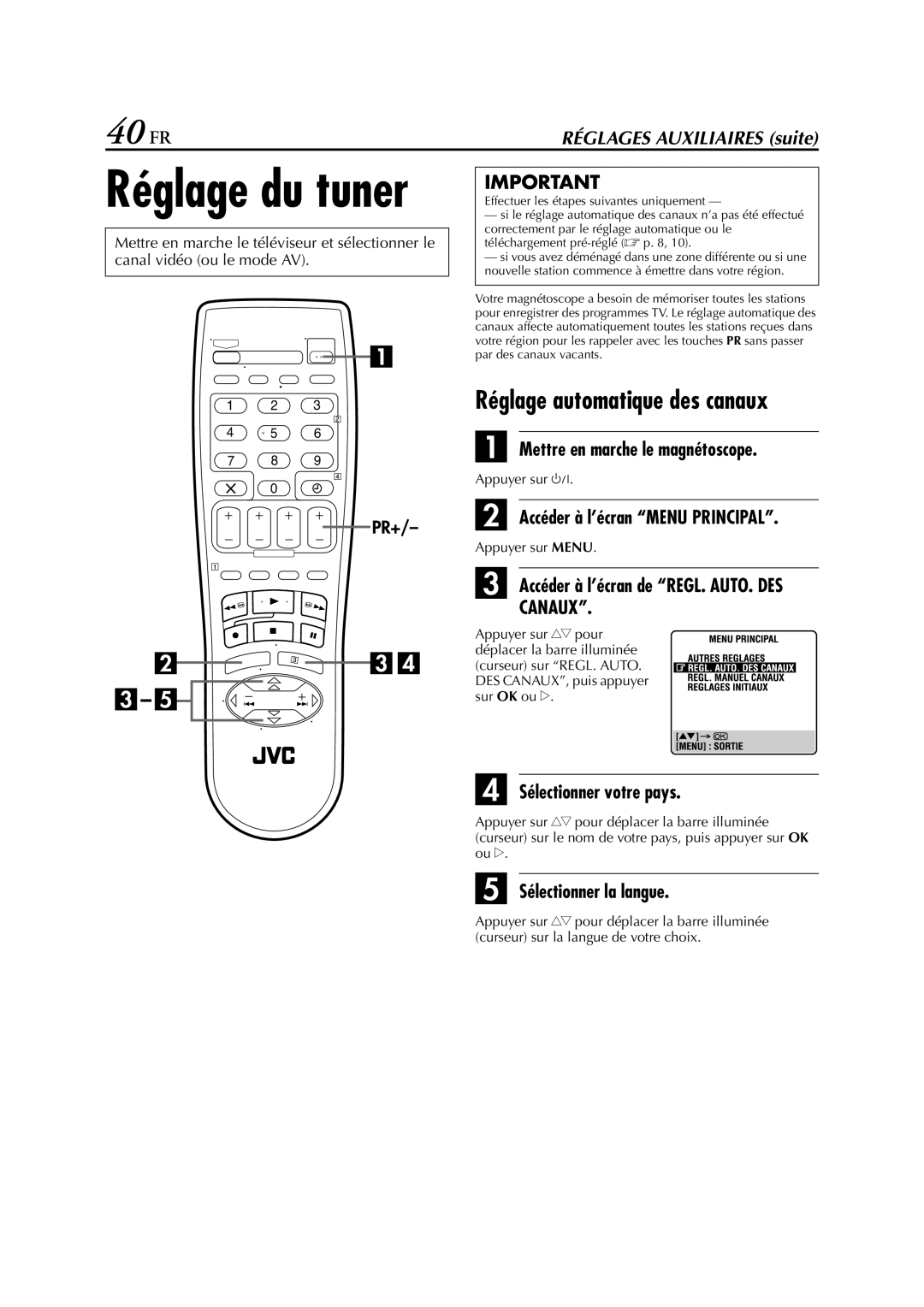 JVC HR-J272EU, HR-J670, HR-J470, HR-J472EU, HR-J672, HR-J673EU, HR-J270 40 FR, Canaux, Accéder à l’écran de REGL. AUTO. DES 