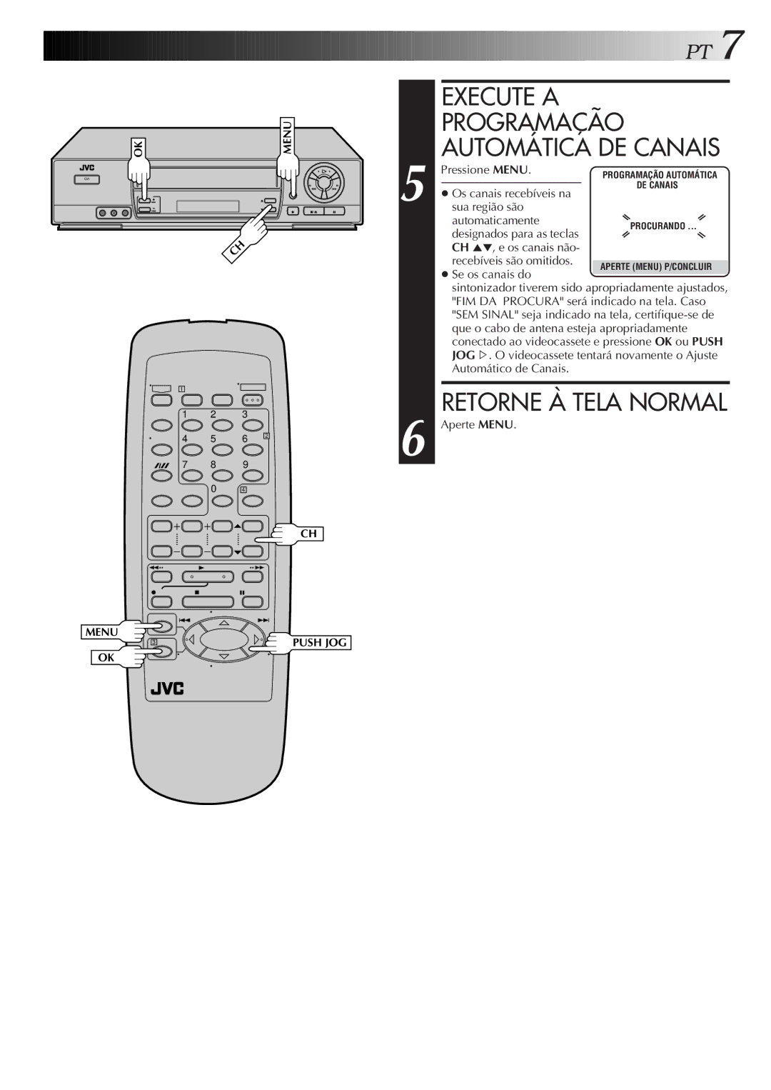 JVC HR-J673M manual Execute a Programação Automática DE Canais, Retorne À Tela Normal 