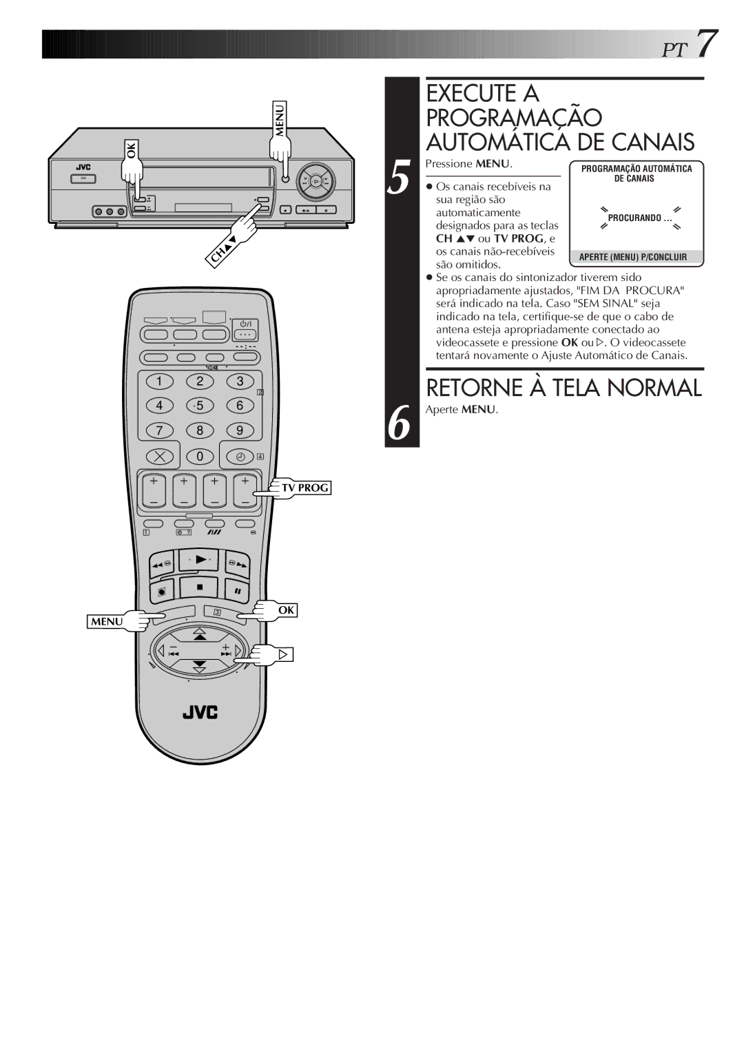 JVC HR-J676M manual Execute a Programação Automática DE Canais, Retorne À Tela Normal, Pressione Menu, Aperte Menu 