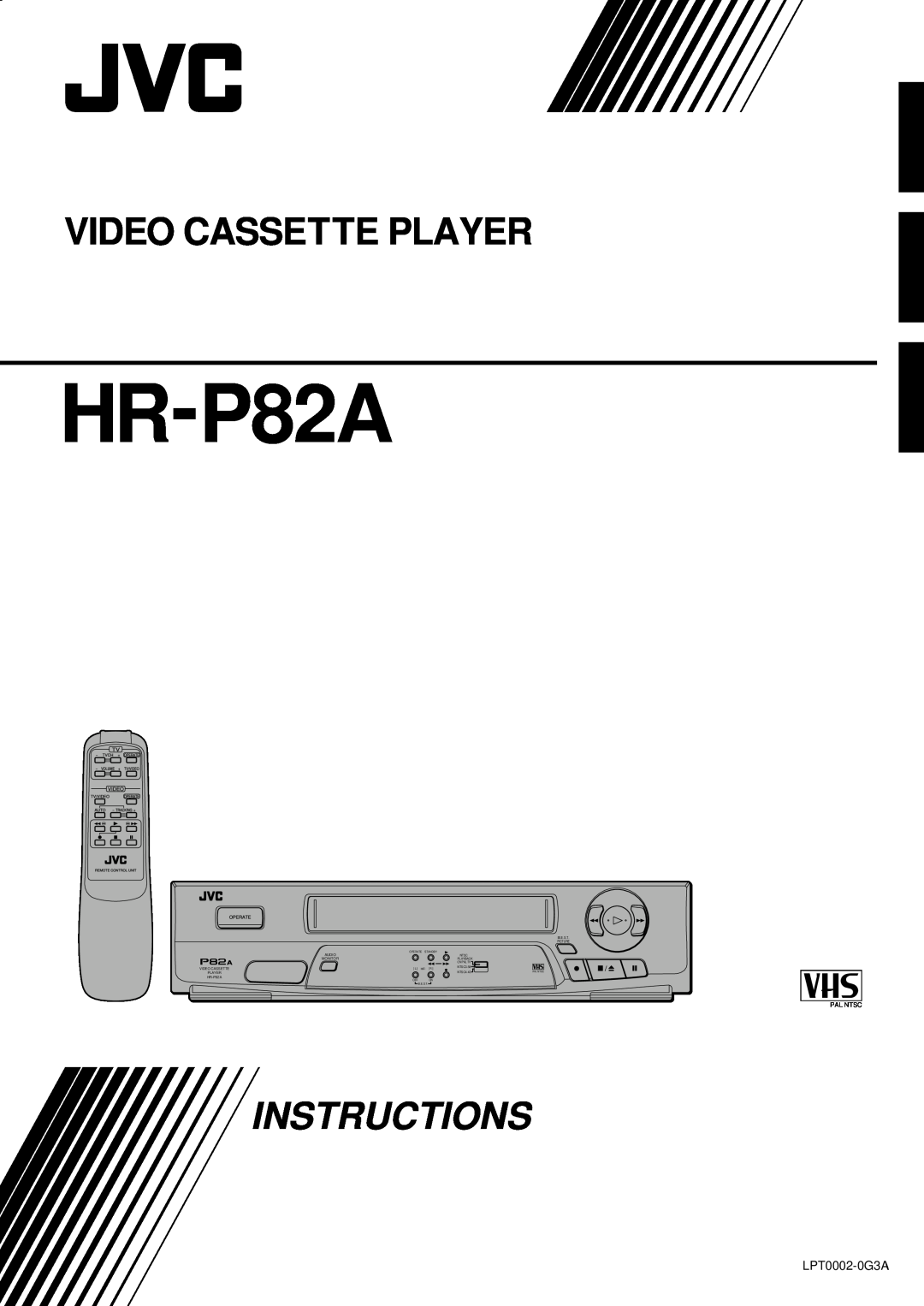 JVC HR-P82A manual Video Cassette Player, Instructions, LPT0002-0G3A, Pal Ntsc 