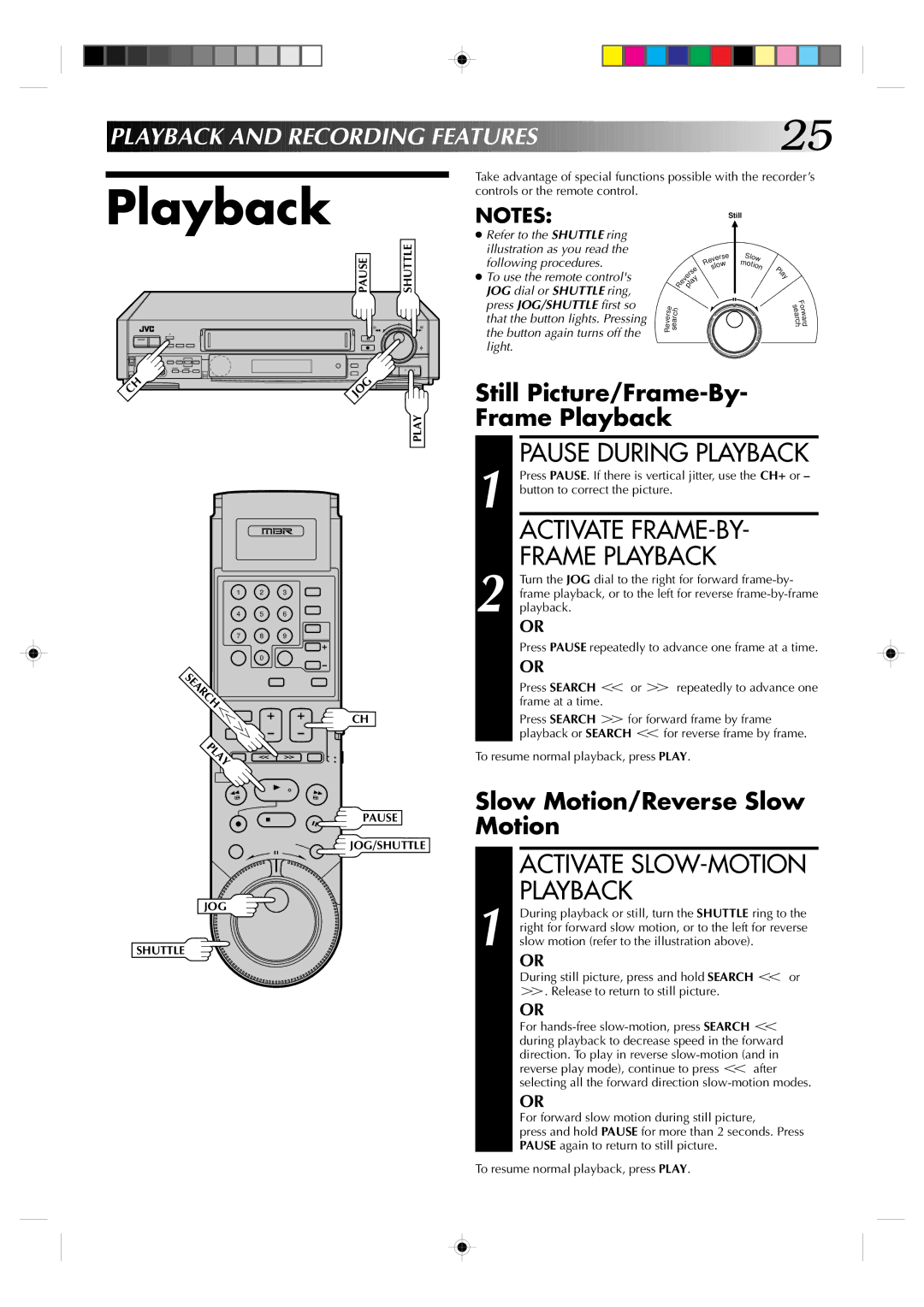 JVC HR-S7300U manual Pause During Playback, Activate FRAME-BY Frame Playback, Playback and Recording FEA Tures 