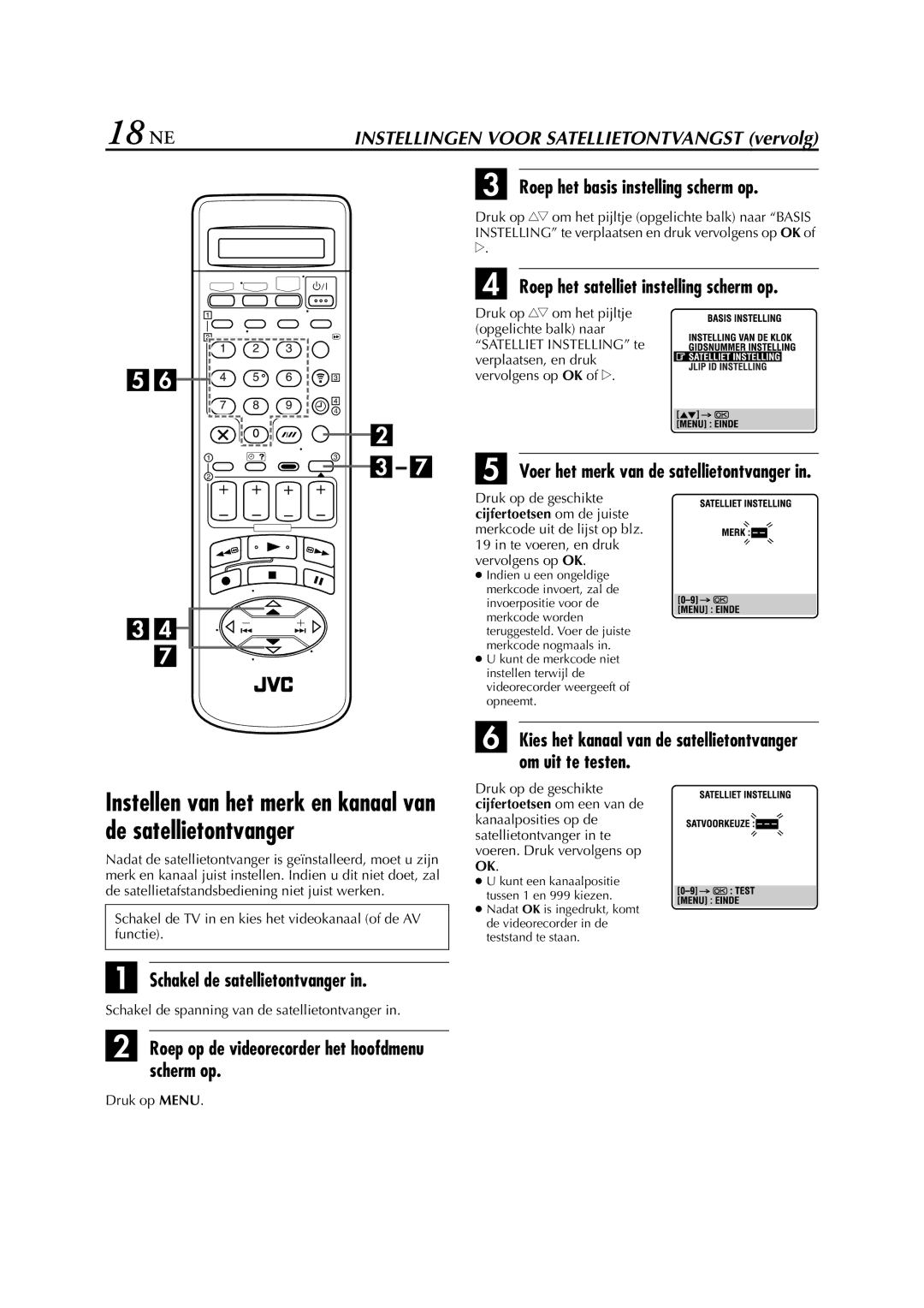 JVC HR-S9700EU manual 18 NE, Schakel de satellietontvanger, Roep het satelliet instelling scherm op 