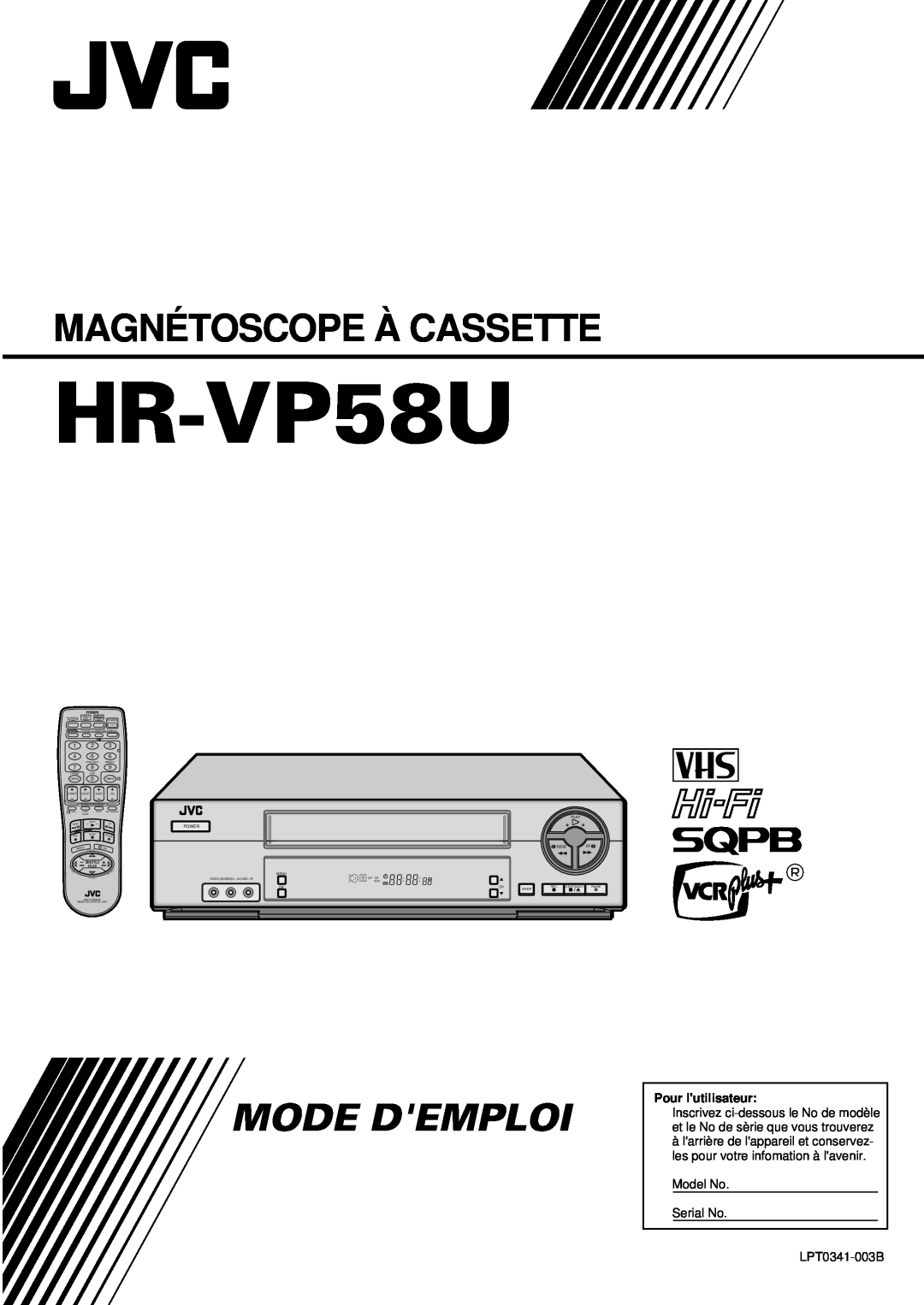 JVC HR-VP58U manual Magnétoscope À Cassette, Mode Demploi, Pour lutilisateur, Model No Serial No, LPT0341-003B, Play, Plus 