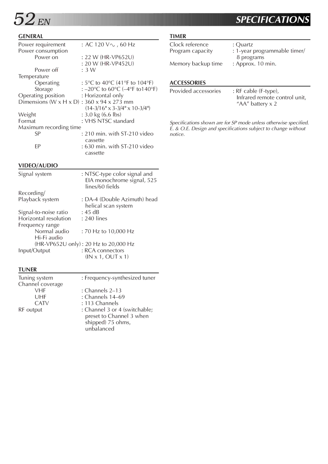 JVC HR-VP652U, HR-VP452U 20C to 60C -4F to140F, Maximum recording time, EIA monochrome signal, Frequency-synthesized tuner 